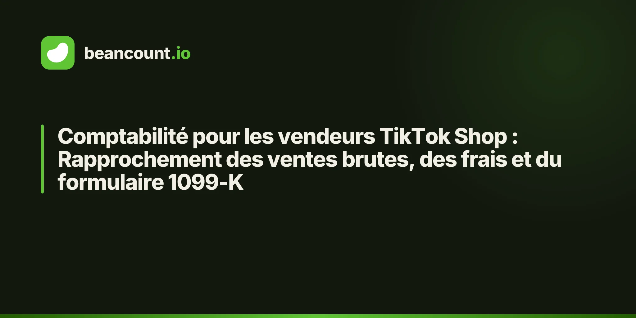 Comptabilité pour les vendeurs TikTok Shop : Rapprochement des ventes brutes, des frais et du formulaire 1099-K