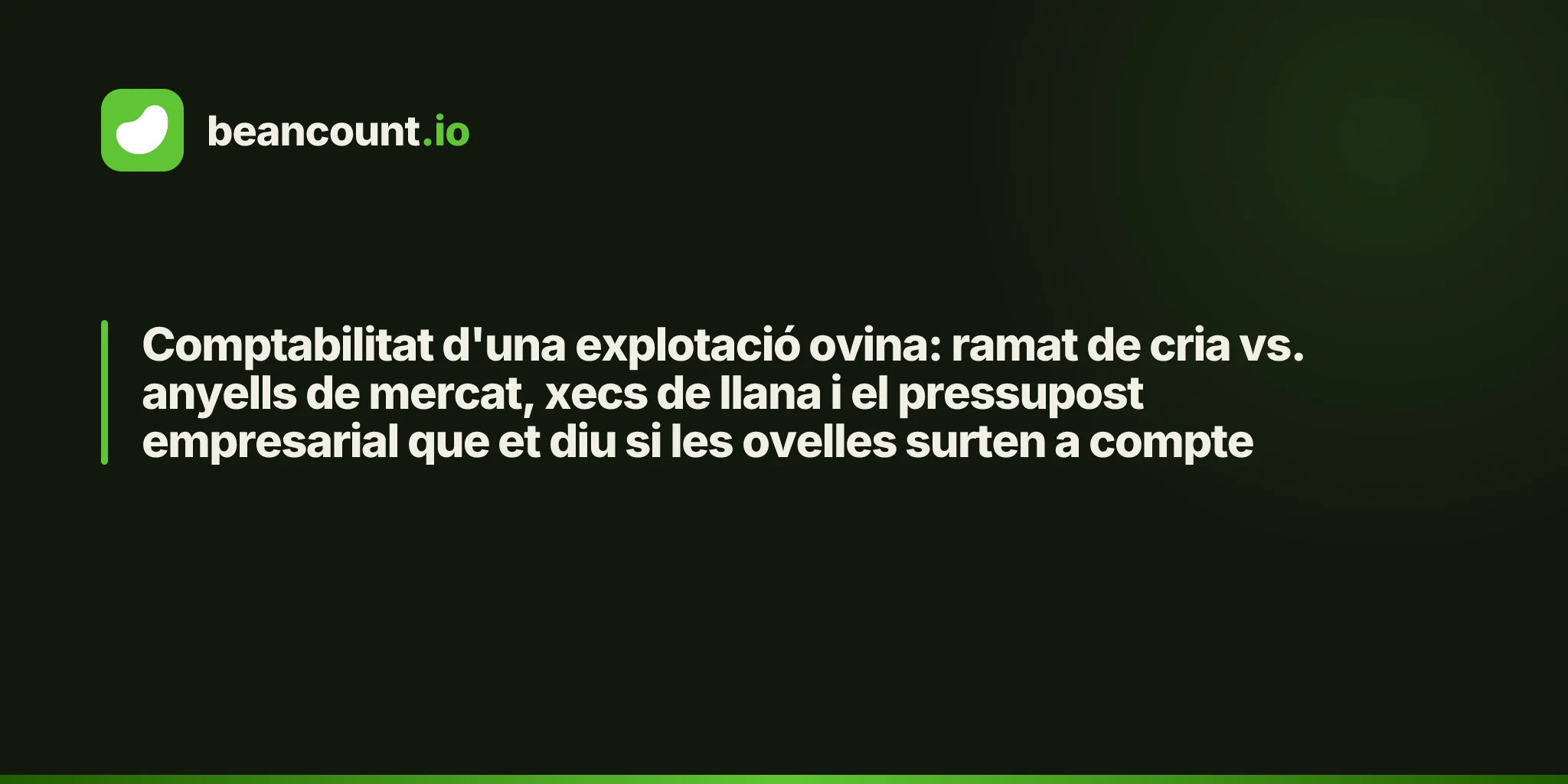 Comptabilitat d'una explotació ovina: ramat de cria vs. anyells de mercat, xecs de llana i el pressupost empresarial que et diu si les ovelles surten a compte
