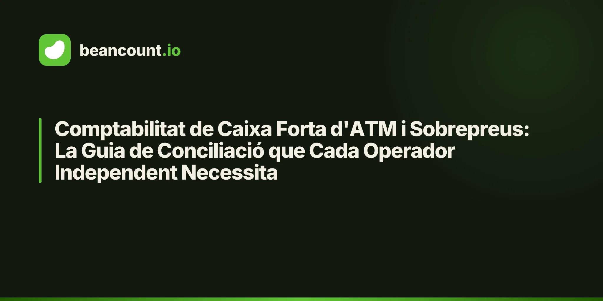 Comptabilitat de Caixa Forta d'ATM i Sobrepreus: La Guia de Conciliació que Cada Operador Independent Necessita