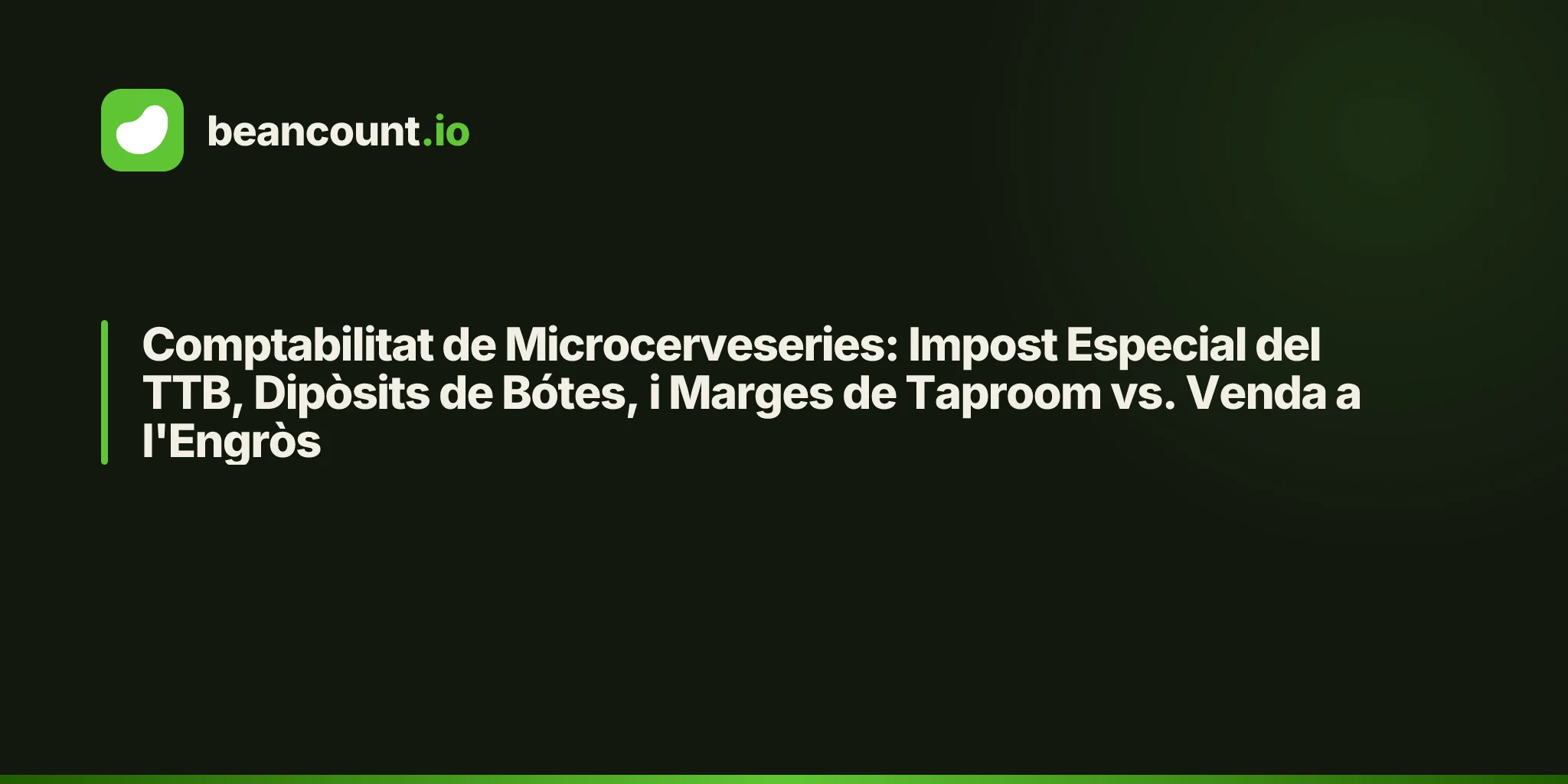 Comptabilitat de Microcerveseries: Impost Especial del TTB, Dipòsits de Bótes, i Marges de Taproom vs. Venda a l'Engròs