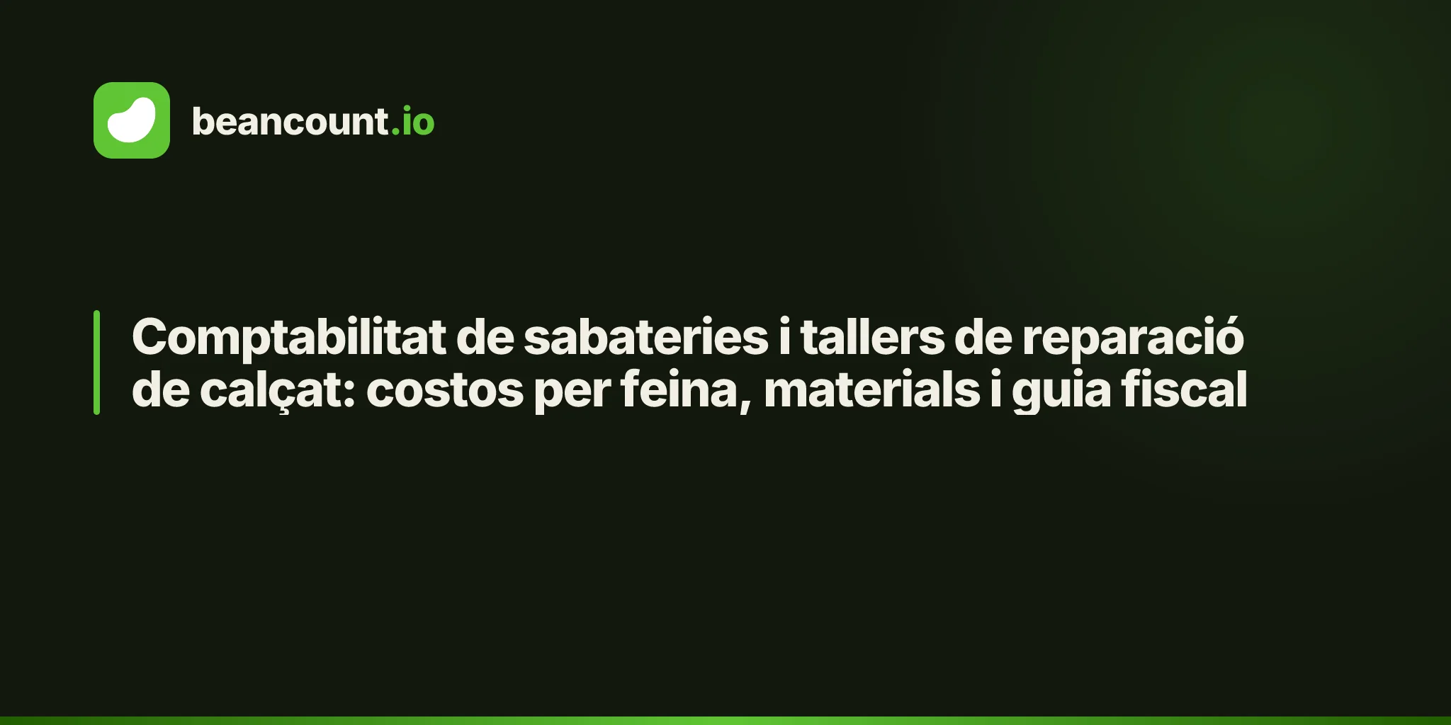 Comptabilitat de sabateries i tallers de reparació de calçat: costos per feina, materials i guia fiscal