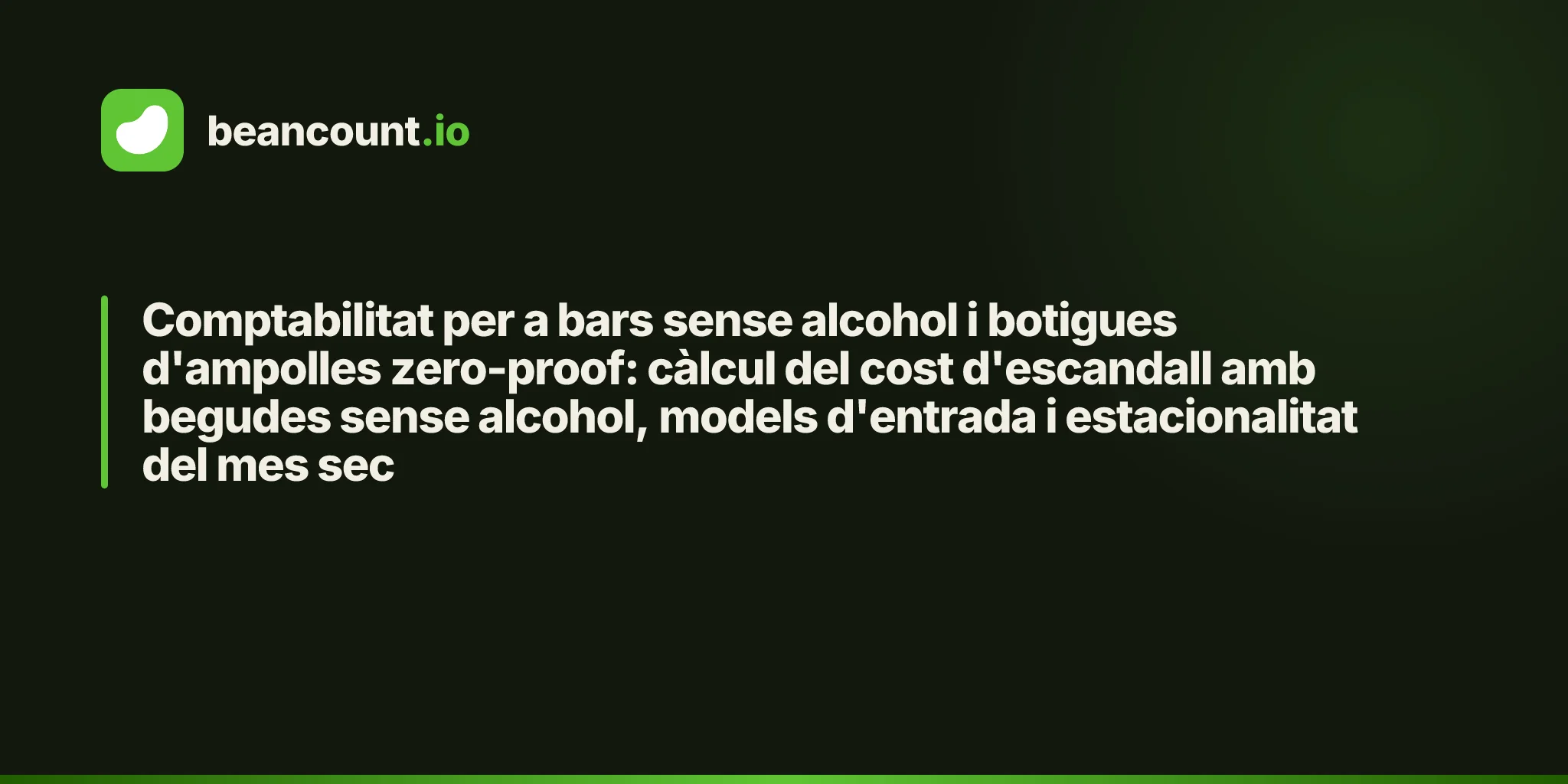 Comptabilitat per a bars sense alcohol i botigues d'ampolles zero-proof: càlcul del cost d'escandall amb begudes sense alcohol, models d'entrada i estacionalitat del mes sec