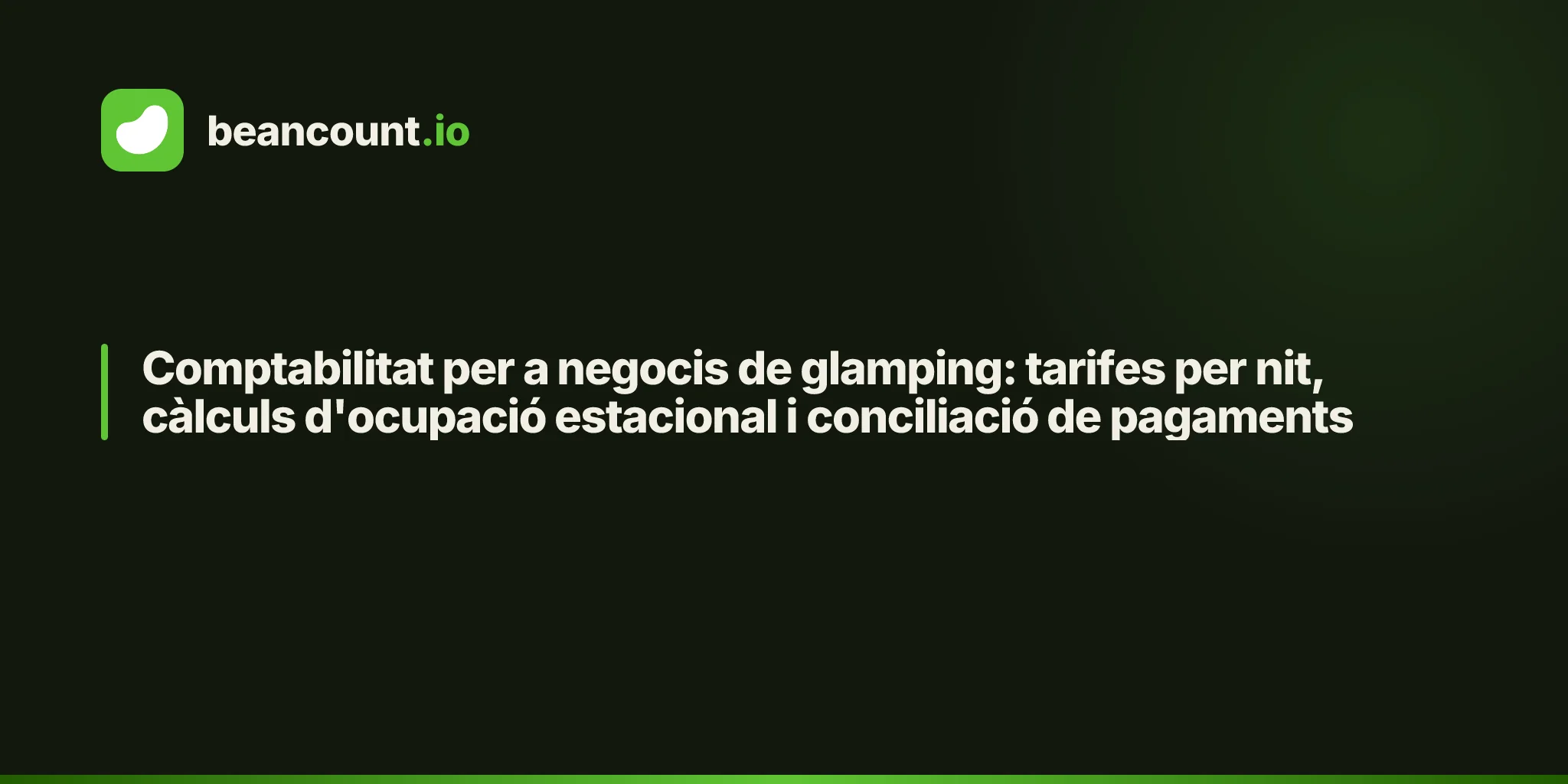 Comptabilitat per a negocis de glamping: tarifes per nit, càlculs d'ocupació estacional i conciliació de pagaments