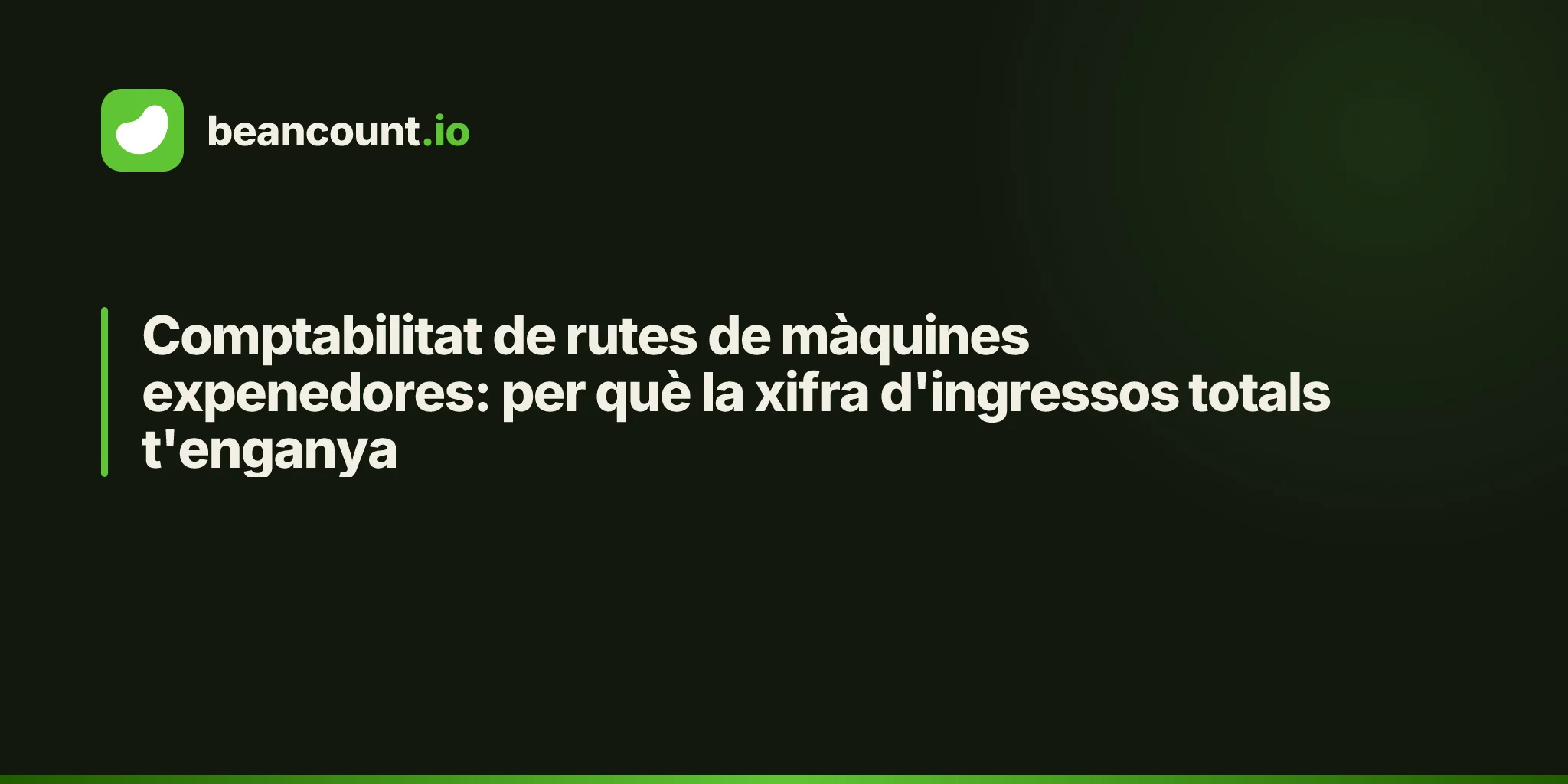 Comptabilitat de rutes de màquines expenedores: per què la xifra d'ingressos totals t'enganya