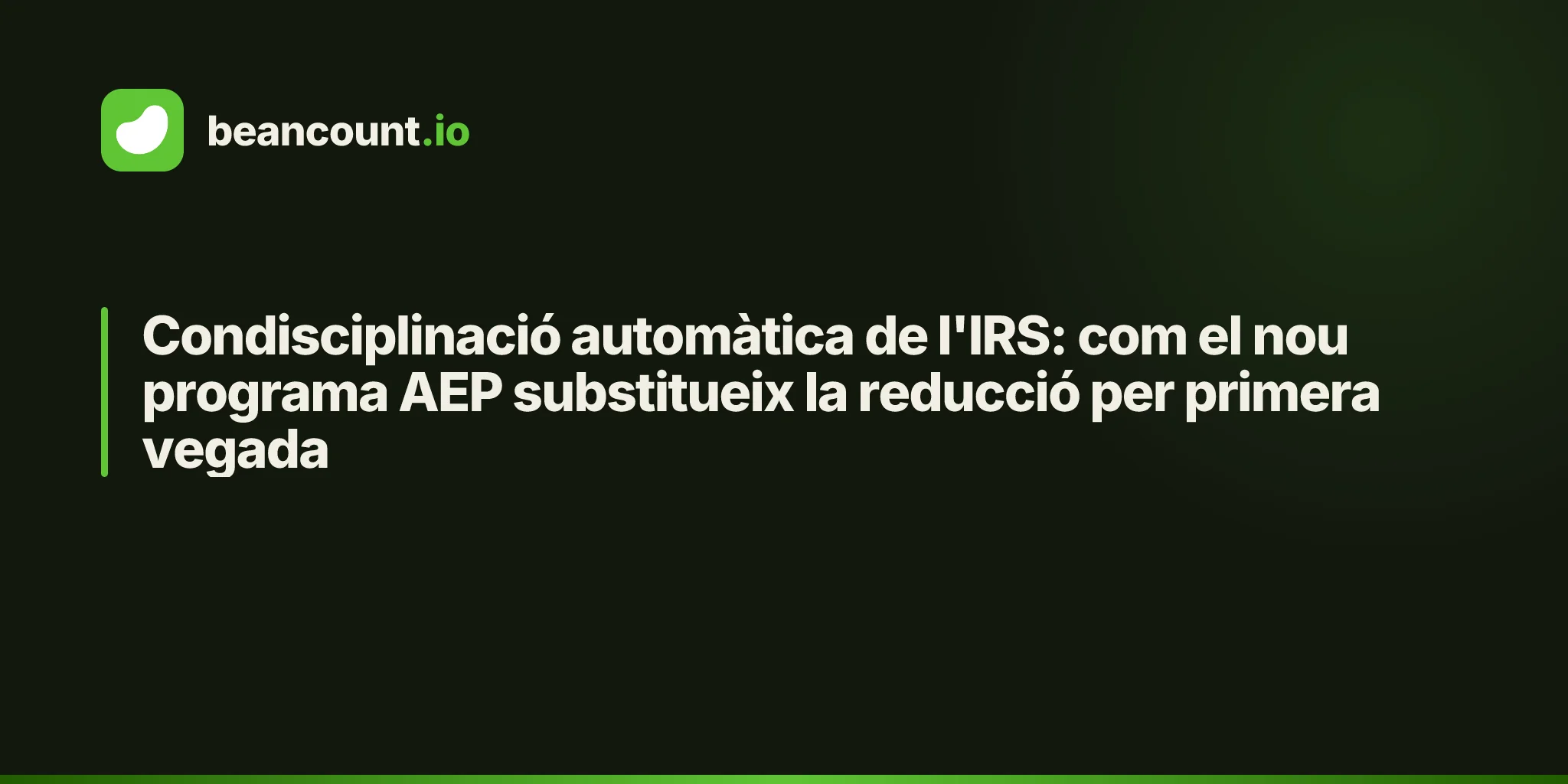 Condisciplinació automàtica de l'IRS: com el nou programa AEP substitueix la reducció per primera vegada