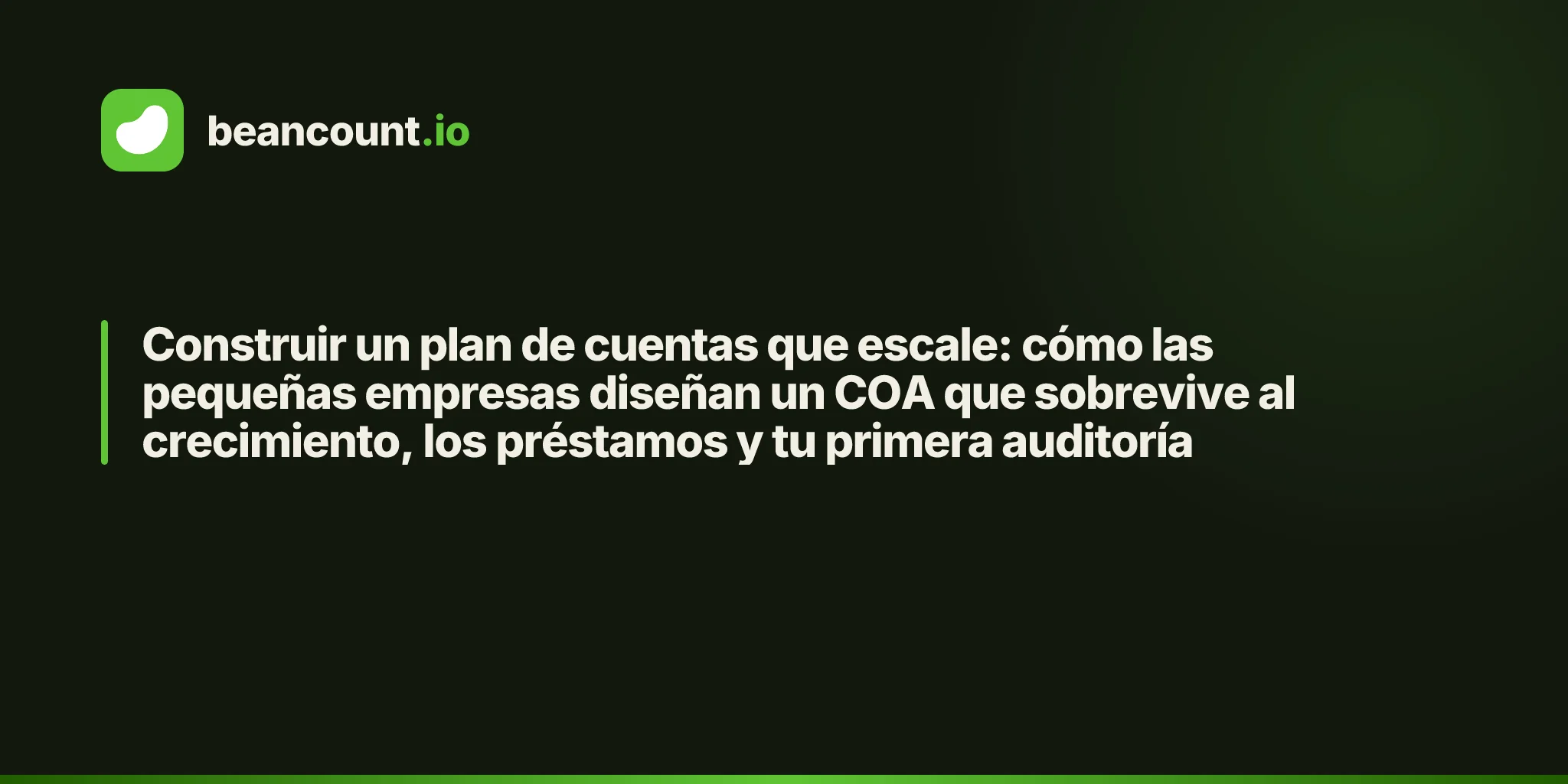 Construir un plan de cuentas que escale: cómo las pequeñas empresas diseñan un COA que sobrevive al crecimiento, los préstamos y tu primera auditoría