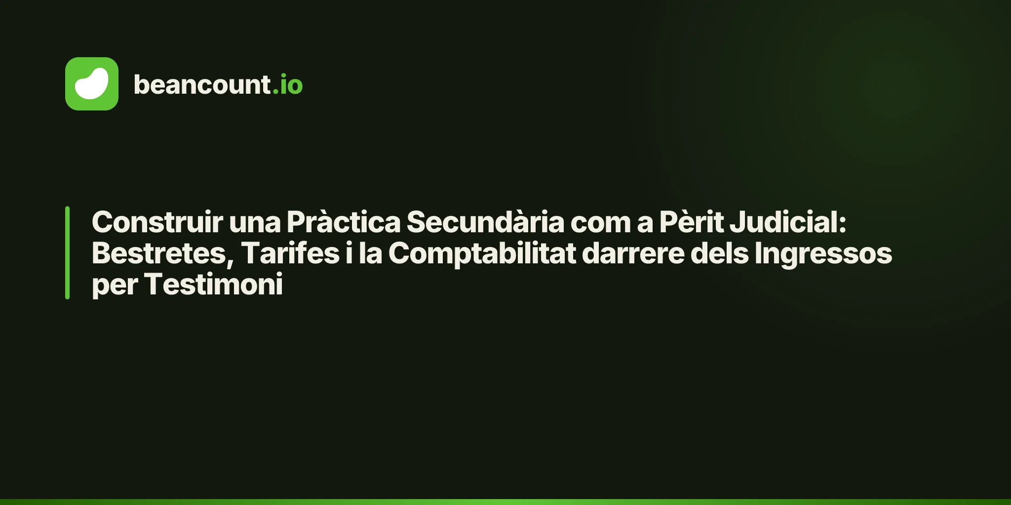 Construir una Pràctica Secundària com a Pèrit Judicial: Bestretes, Tarifes i la Comptabilitat darrere dels Ingressos per Testimoni