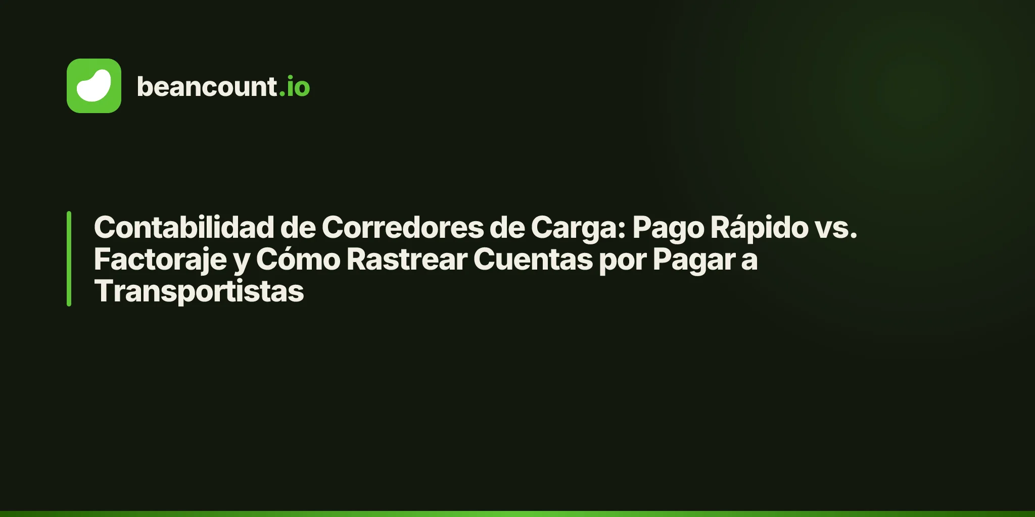 Contabilidad de Corredores de Carga: Pago Rápido vs. Factoraje y Cómo Rastrear Cuentas por Pagar a Transportistas