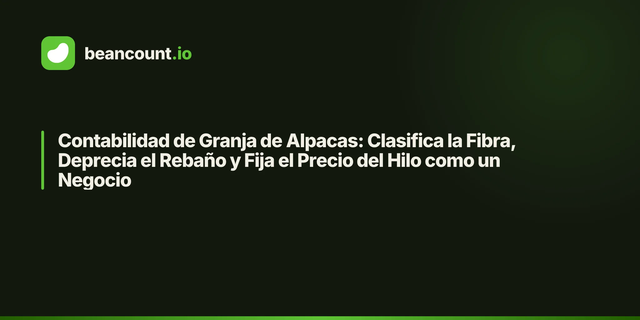 Contabilidad de Granja de Alpacas: Clasifica la Fibra, Deprecia el Rebaño y Fija el Precio del Hilo como un Negocio