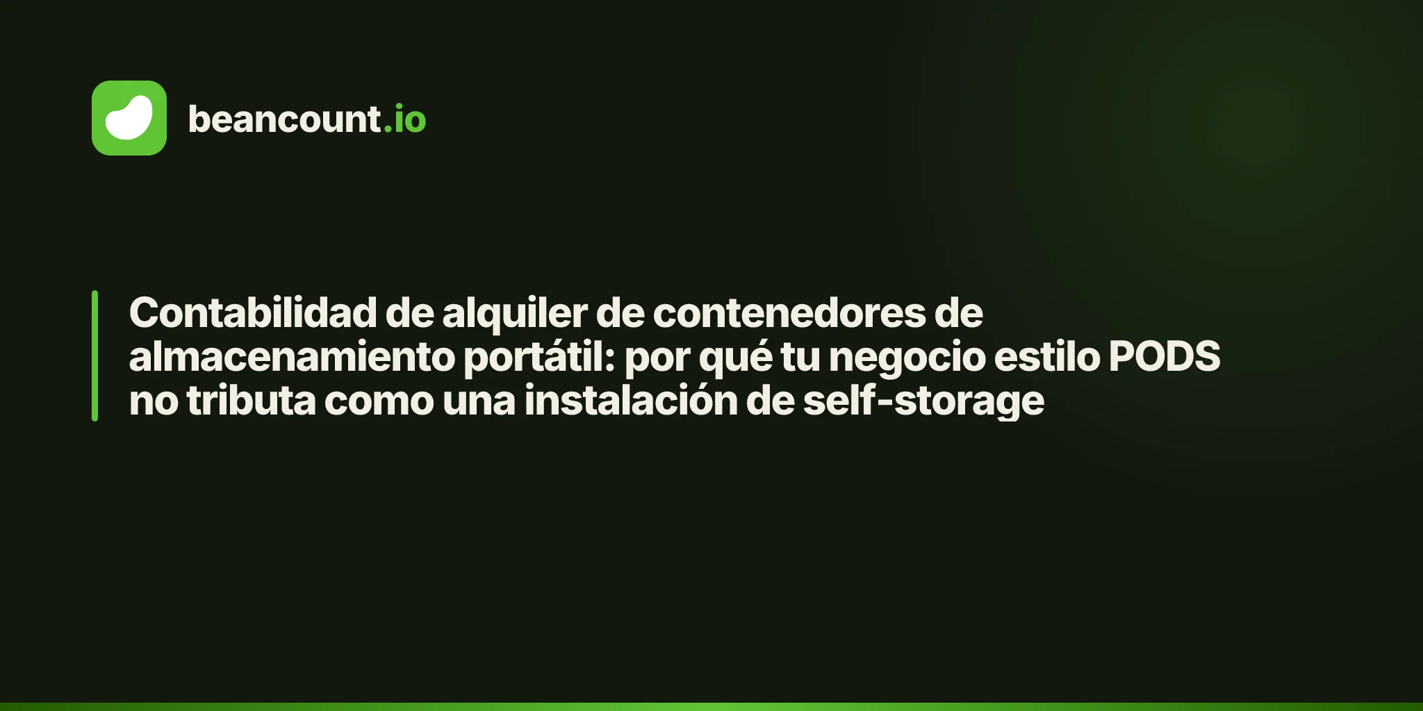 Contabilidad de alquiler de contenedores de almacenamiento portátil: por qué tu negocio estilo PODS no tributa como una instalación de self-storage