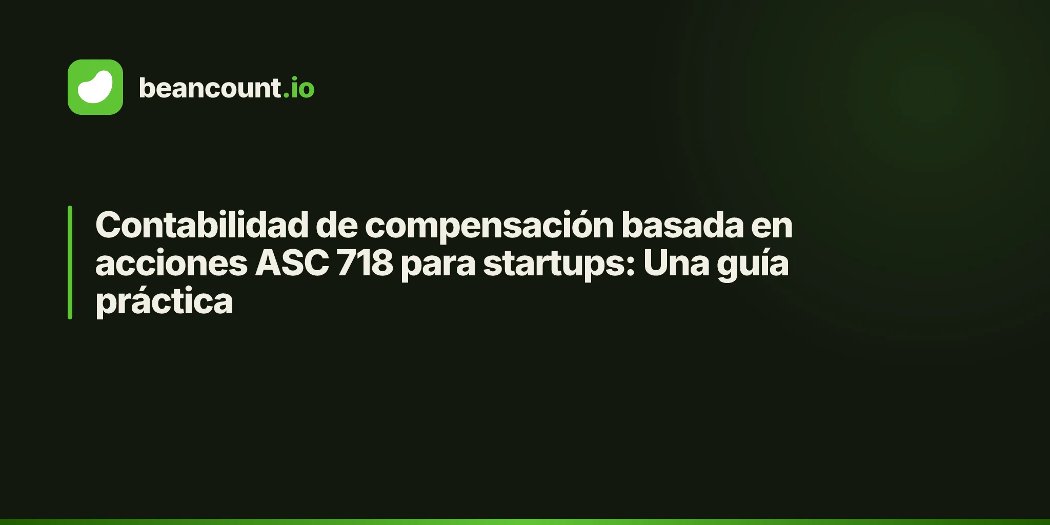 Contabilidad de compensación basada en acciones ASC 718 para startups: Una guía práctica