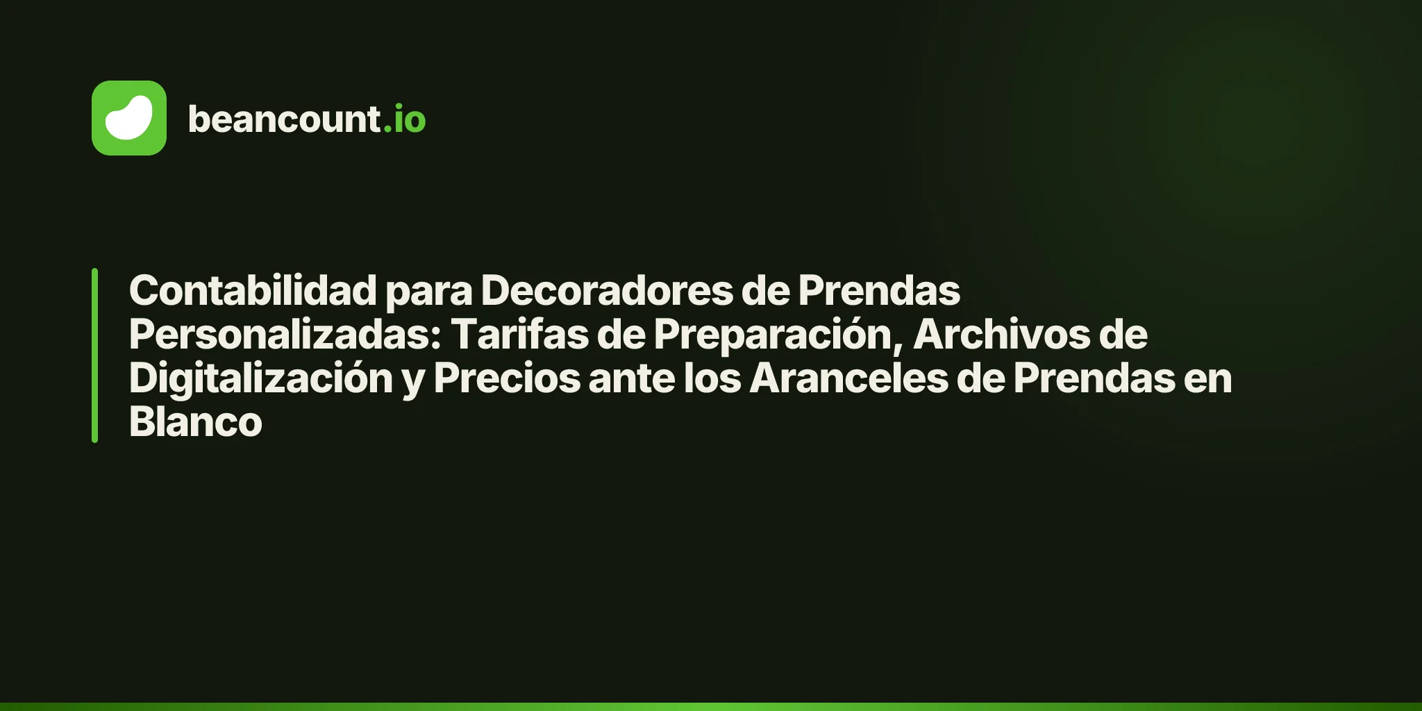 Contabilidad para Decoradores de Prendas Personalizadas: Tarifas de Preparación, Archivos de Digitalización y Precios ante los Aranceles de Prendas en Blanco