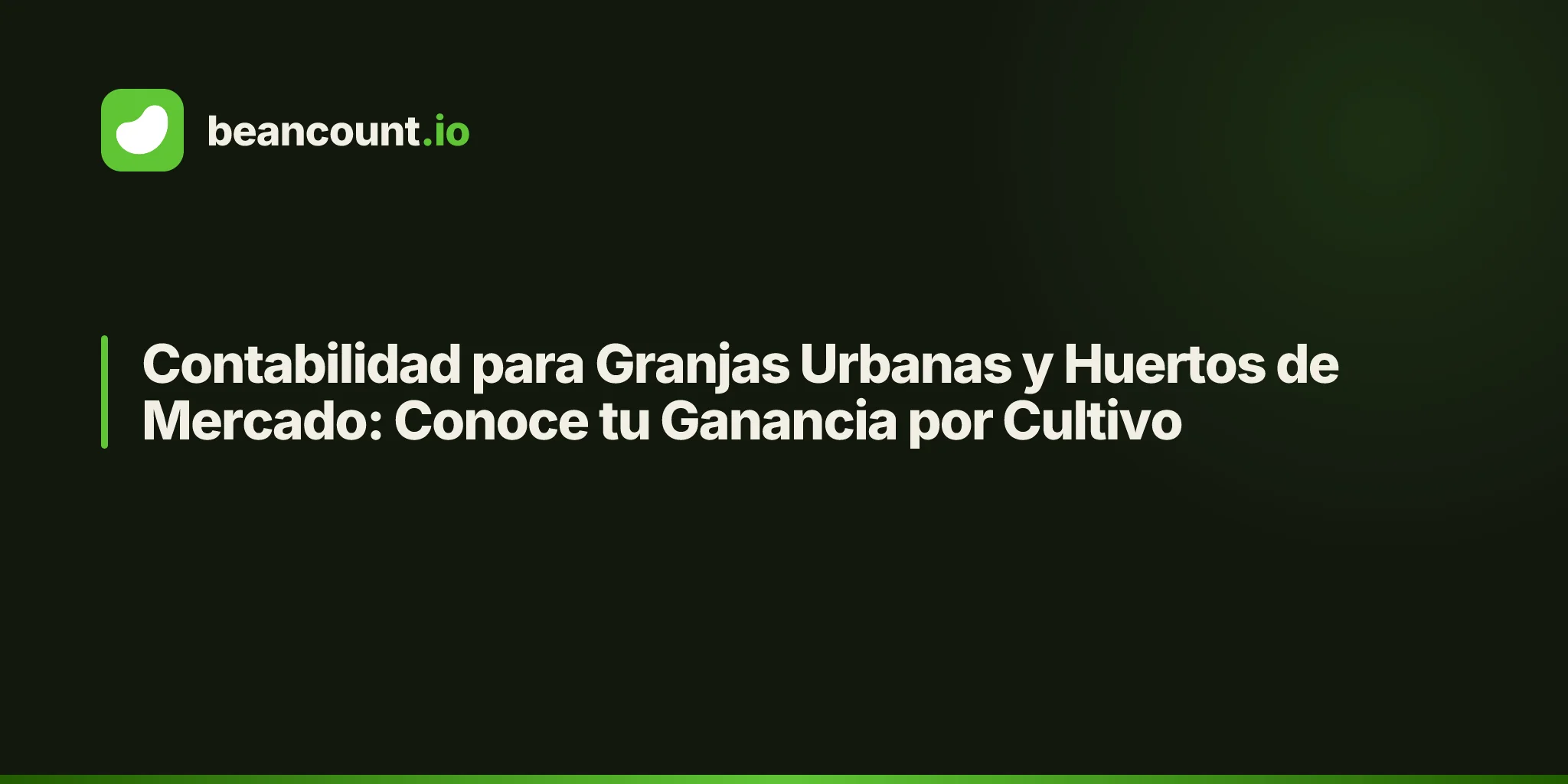 Contabilidad para Granjas Urbanas y Huertos de Mercado: Conoce tu Ganancia por Cultivo