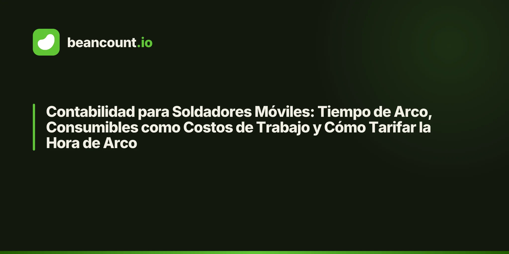 Contabilidad para Soldadores Móviles: Tiempo de Arco, Consumibles como Costos de Trabajo y Cómo Tarifar la Hora de Arco