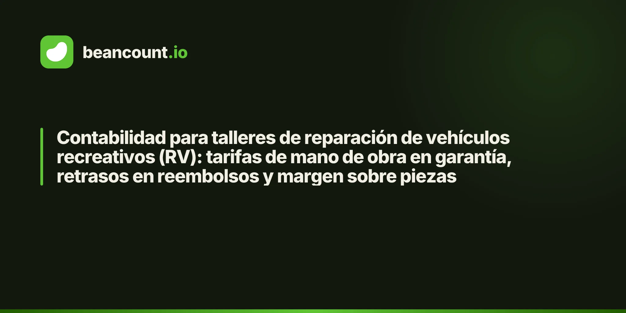Contabilidad para talleres de reparación de vehículos recreativos (RV): tarifas de mano de obra en garantía, retrasos en reembolsos y margen sobre piezas