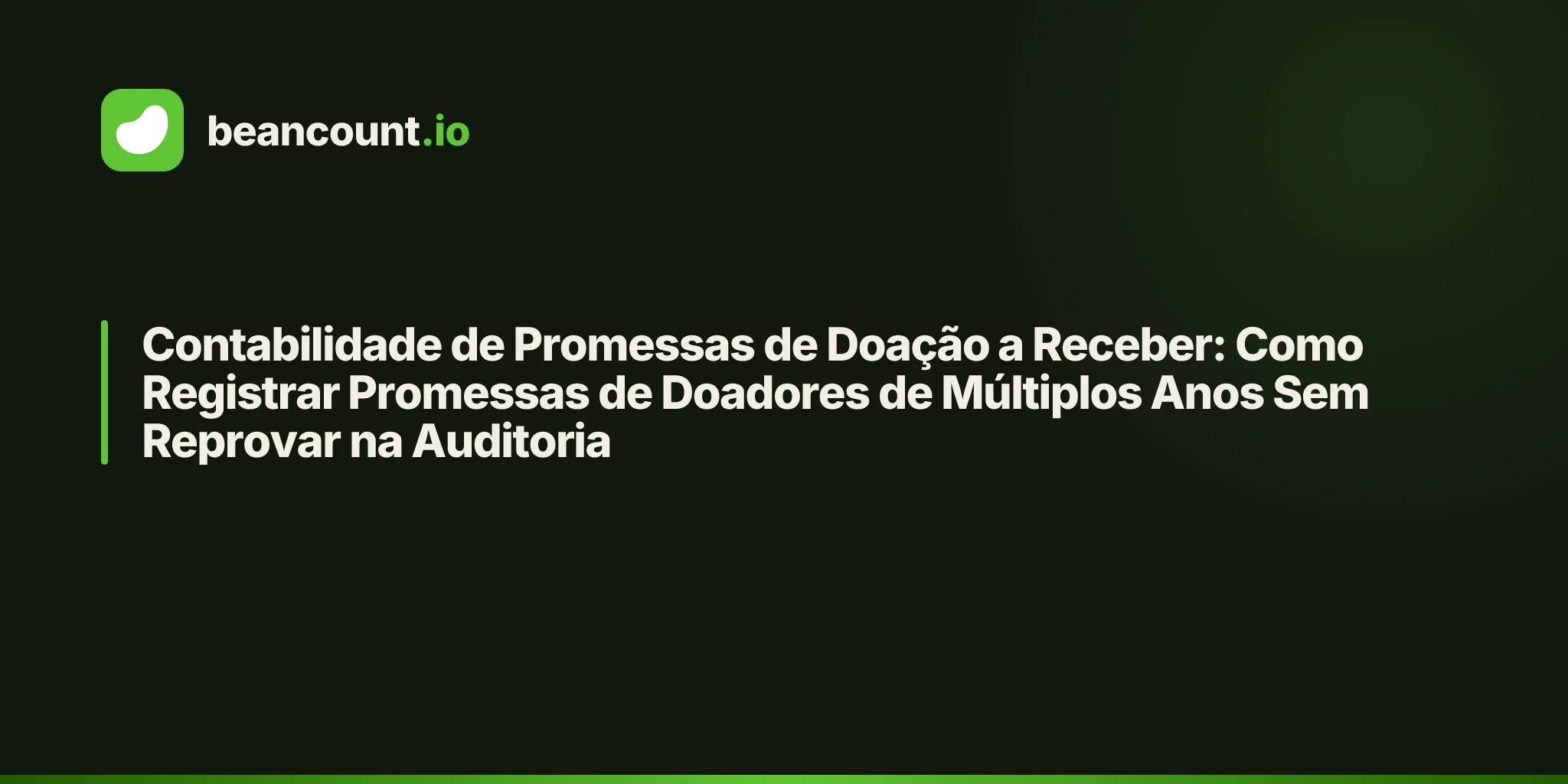 Contabilidade de Promessas de Doação a Receber: Como Registrar Promessas de Doadores de Múltiplos Anos Sem Reprovar na Auditoria
