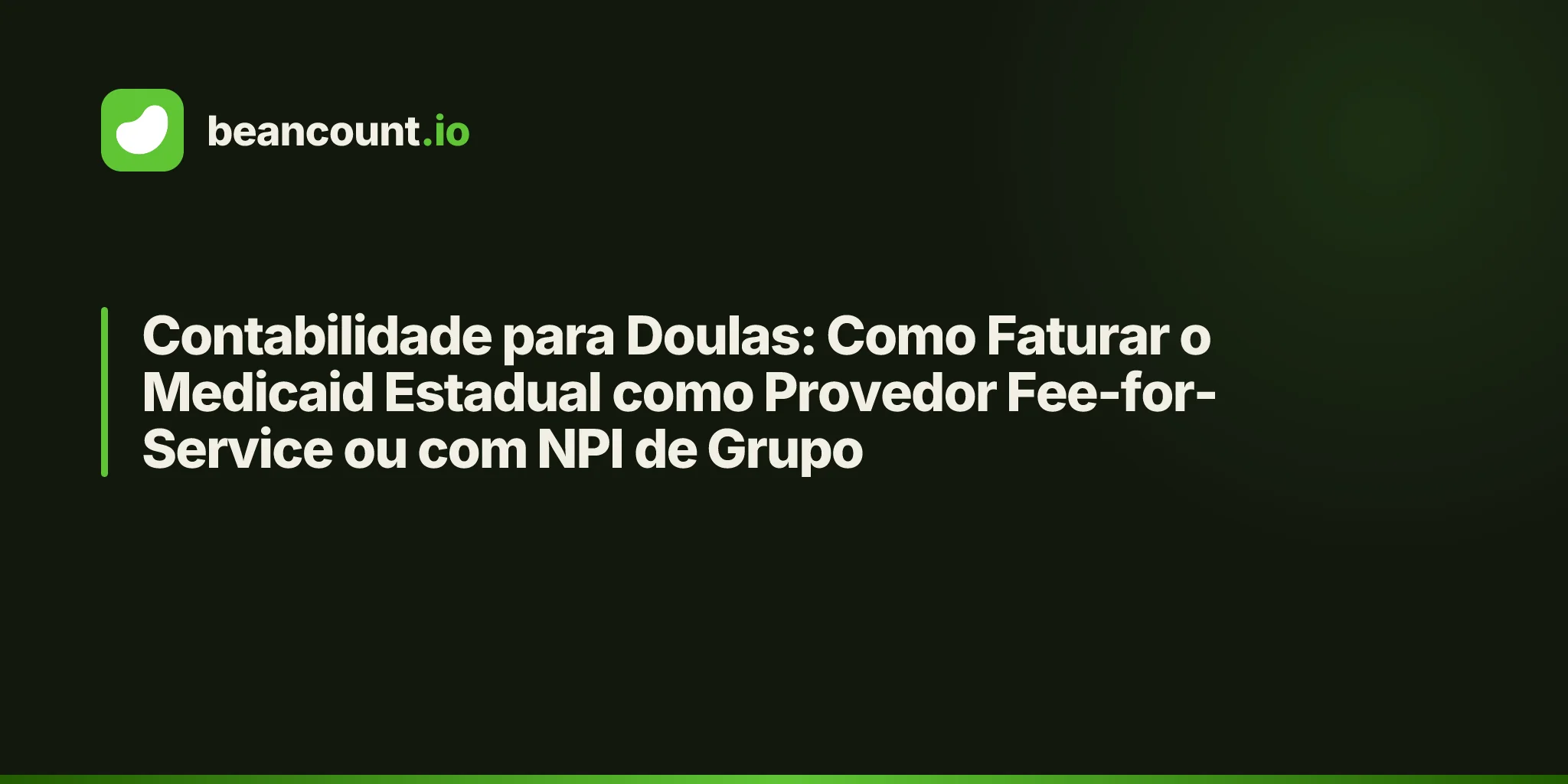Contabilidade para Doulas: Como Faturar o Medicaid Estadual como Provedor Fee-for-Service ou com NPI de Grupo