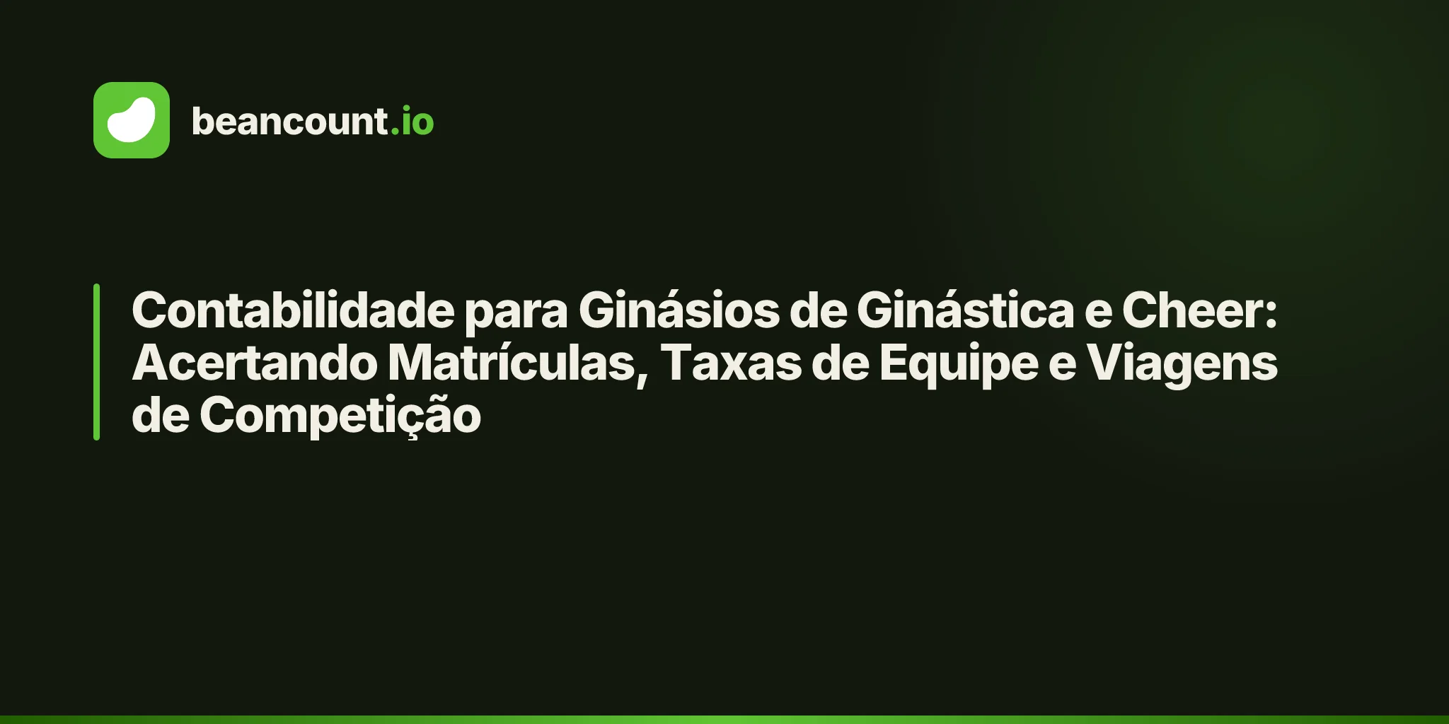 Contabilidade para Ginásios de Ginástica e Cheer: Acertando Matrículas, Taxas de Equipe e Viagens de Competição