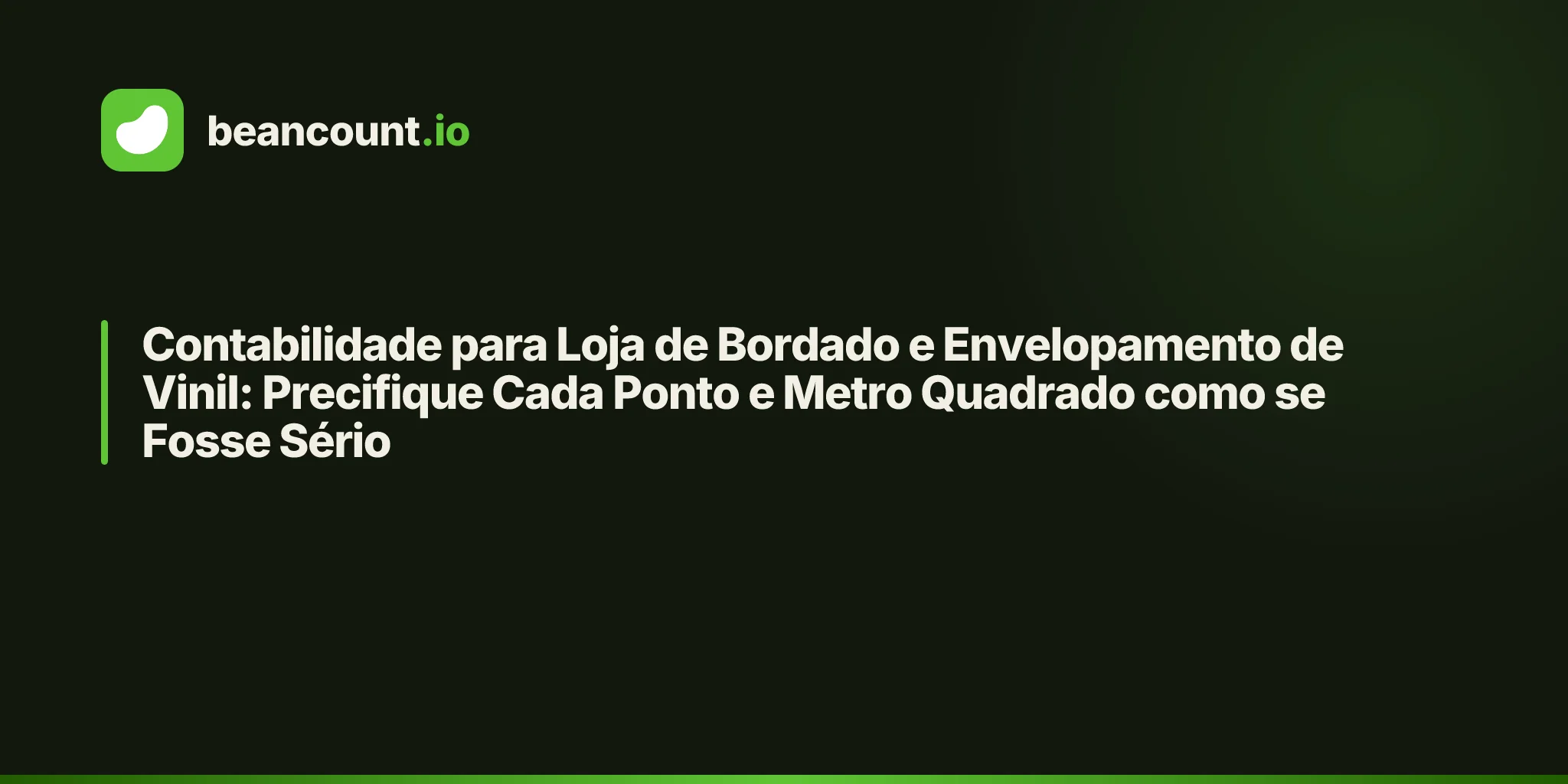Contabilidade para Loja de Bordado e Envelopamento de Vinil: Precifique Cada Ponto e Metro Quadrado como se Fosse Sério