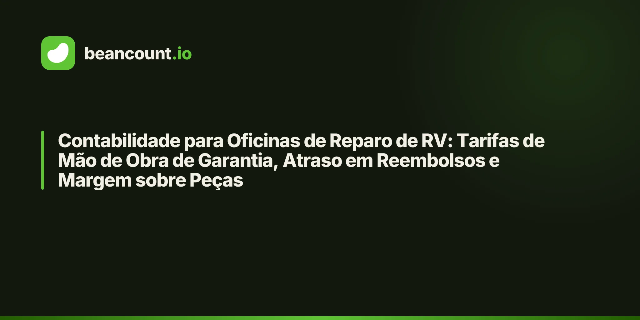 Contabilidade para Oficinas de Reparo de RV: Tarifas de Mão de Obra de Garantia, Atraso em Reembolsos e Margem sobre Peças