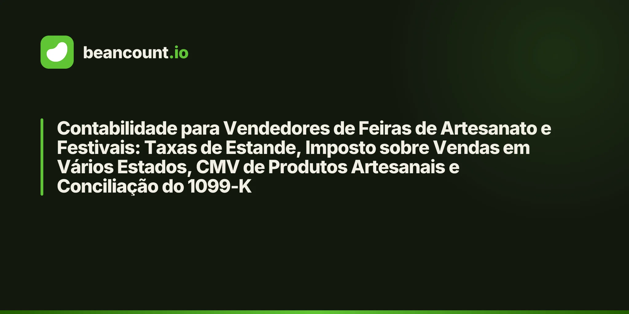 Contabilidade para Vendedores de Feiras de Artesanato e Festivais: Taxas de Estande, Imposto sobre Vendas em Vários Estados, CMV de Produtos Artesanais e Conciliação do 1099-K