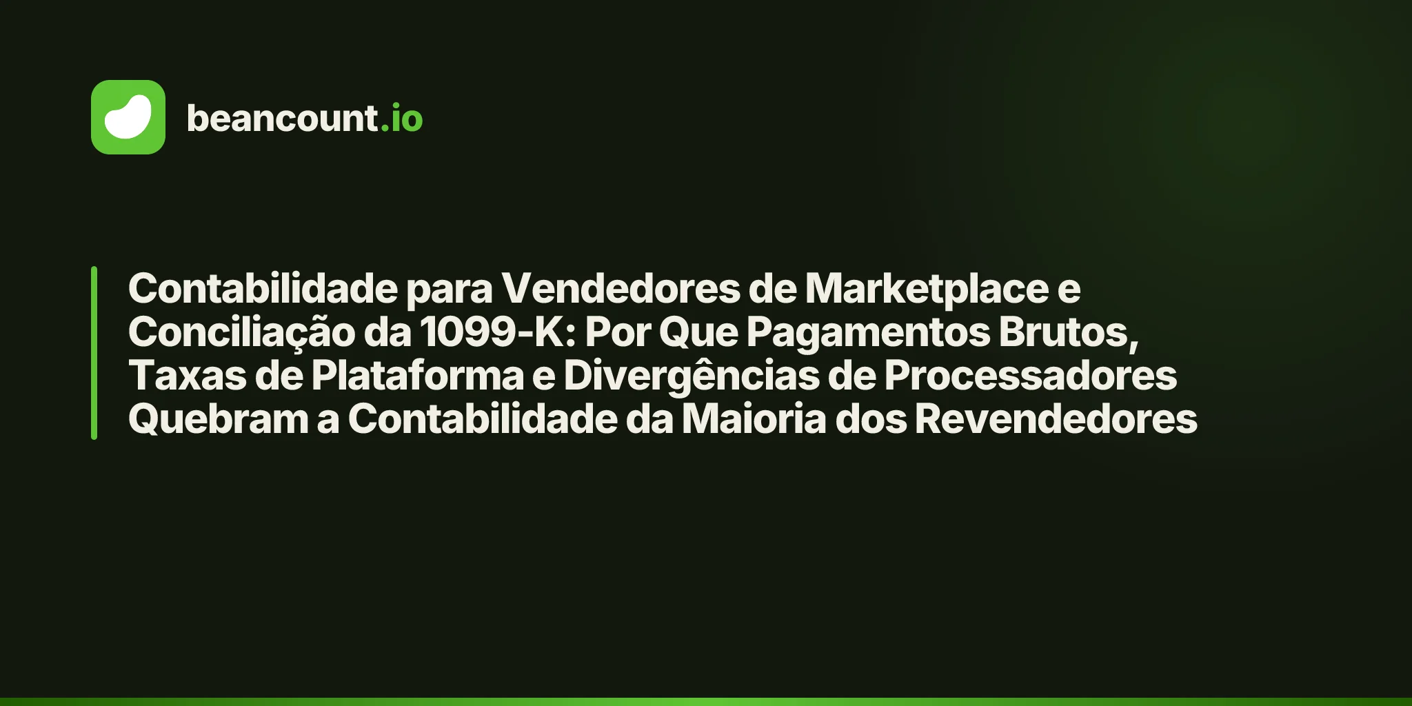 Contabilidade para Vendedores de Marketplace e Conciliação da 1099-K: Por Que Pagamentos Brutos, Taxas de Plataforma e Divergências de Processadores Quebram a Contabilidade da Maioria dos Revendedores