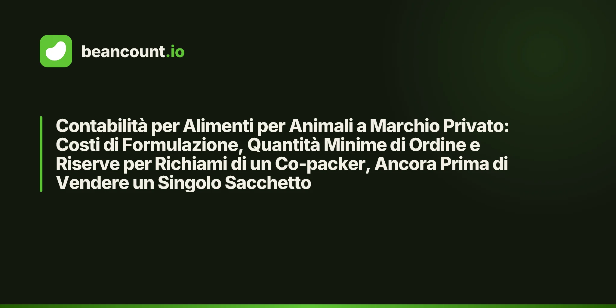 Contabilità per Alimenti per Animali a Marchio Privato: Costi di Formulazione, Quantità Minime di Ordine e Riserve per Richiami di un Co-packer, Ancora Prima di Vendere un Singolo Sacchetto