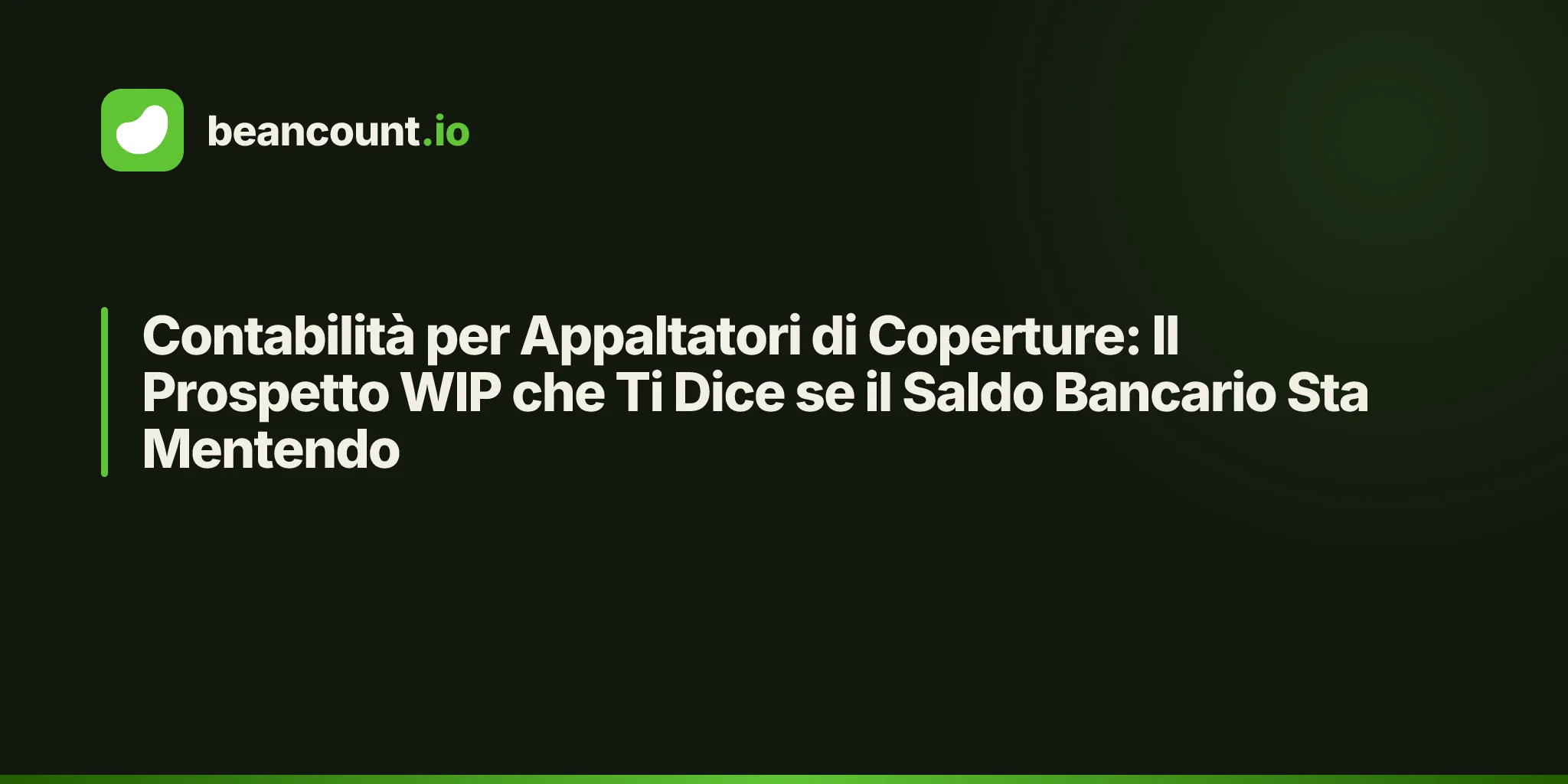 Contabilità per Appaltatori di Coperture: Il Prospetto WIP che Ti Dice se il Saldo Bancario Sta Mentendo