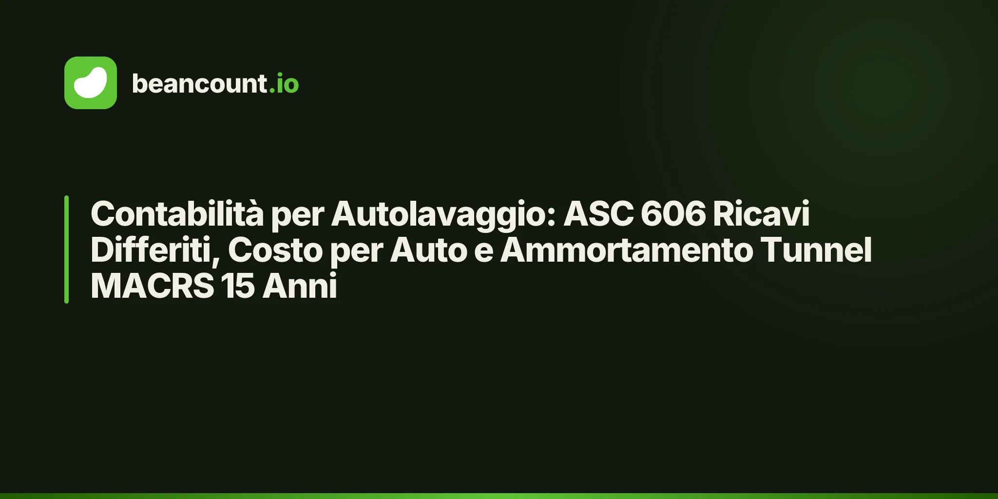 Contabilità per Autolavaggio: ASC 606 Ricavi Differiti, Costo per Auto e Ammortamento Tunnel MACRS 15 Anni