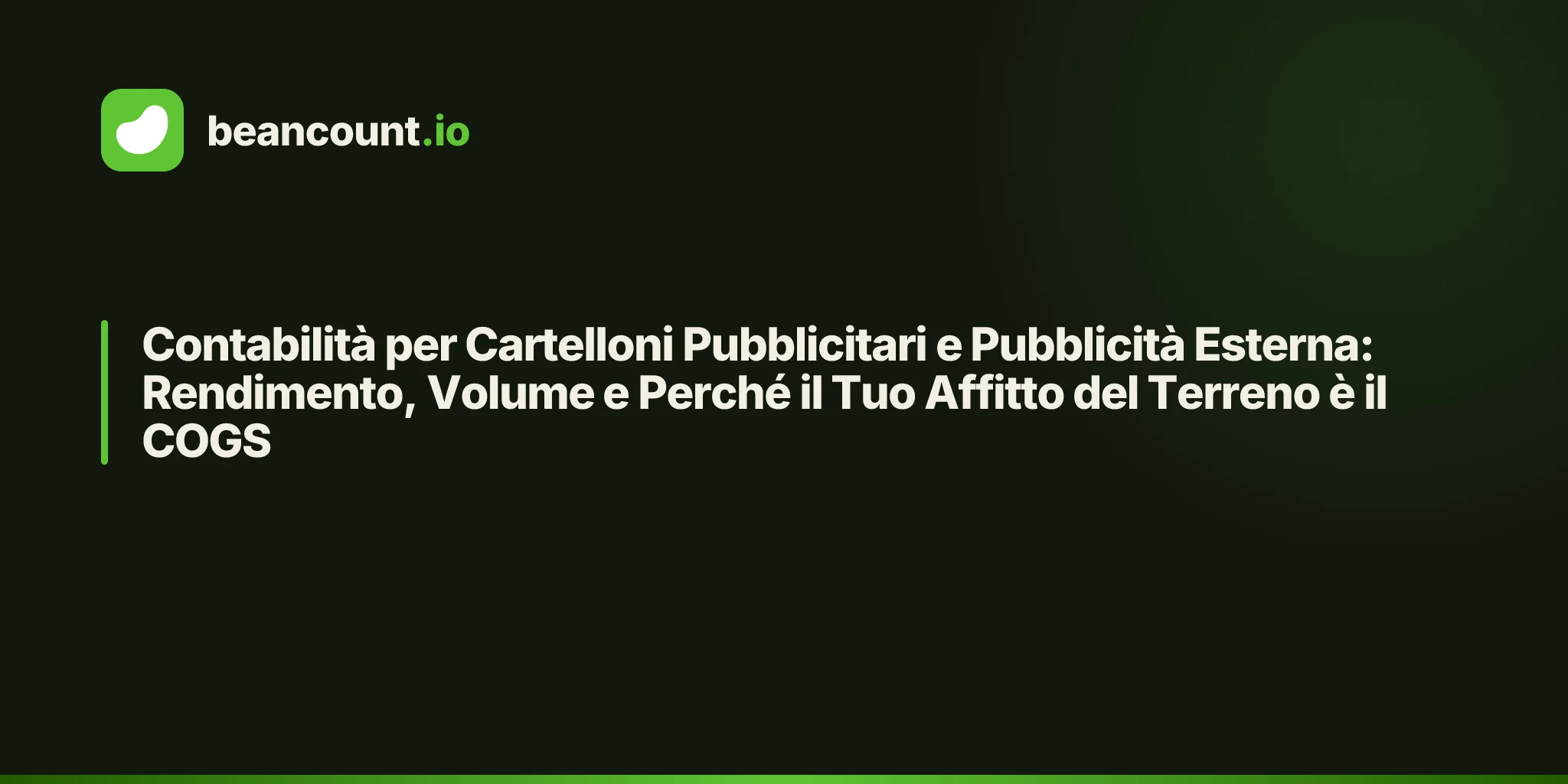 Contabilità per Cartelloni Pubblicitari e Pubblicità Esterna: Rendimento, Volume e Perché il Tuo Affitto del Terreno è il COGS