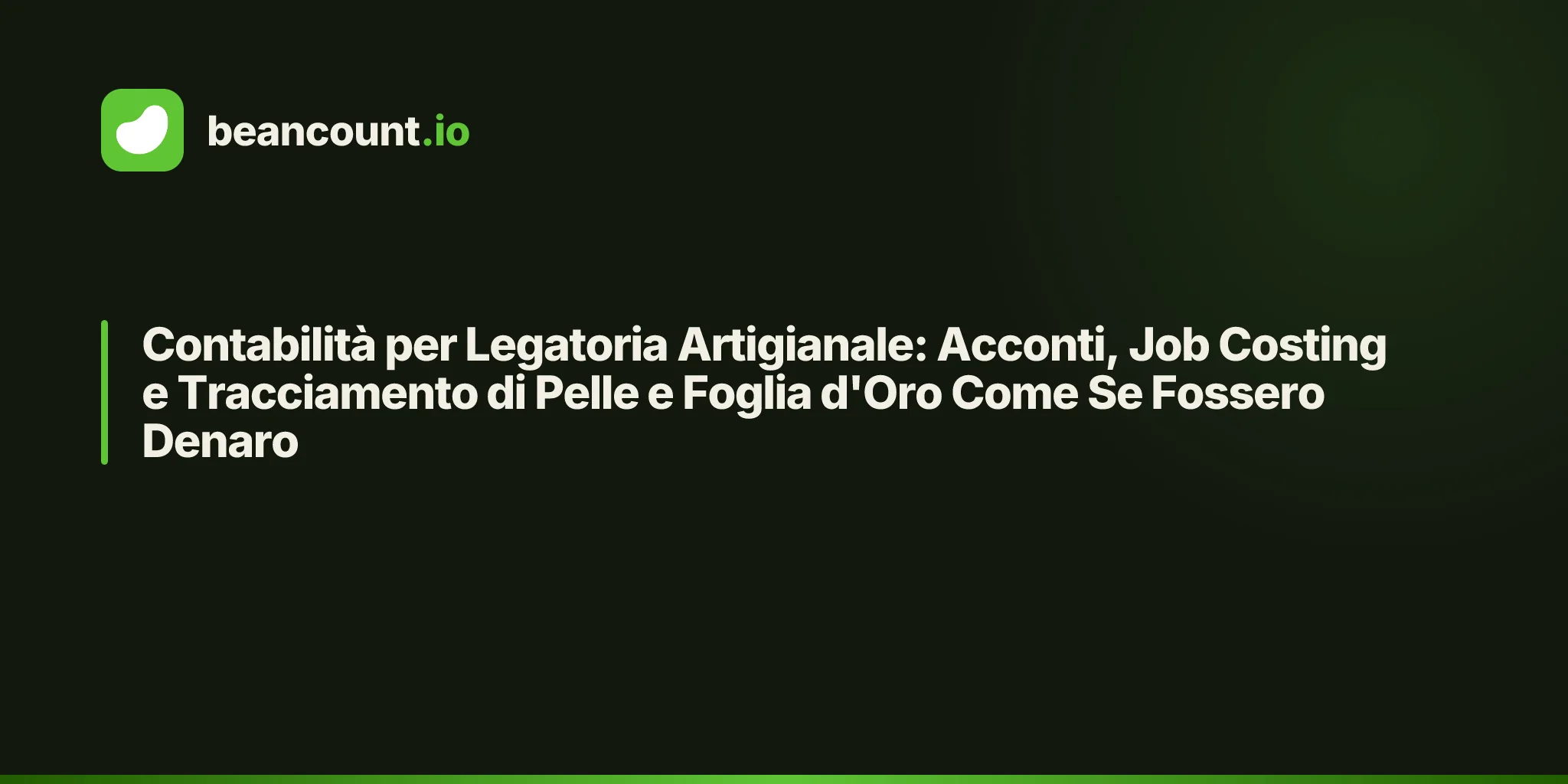 Contabilità per Legatoria Artigianale: Acconti, Job Costing e Tracciamento di Pelle e Foglia d'Oro Come Se Fossero Denaro
