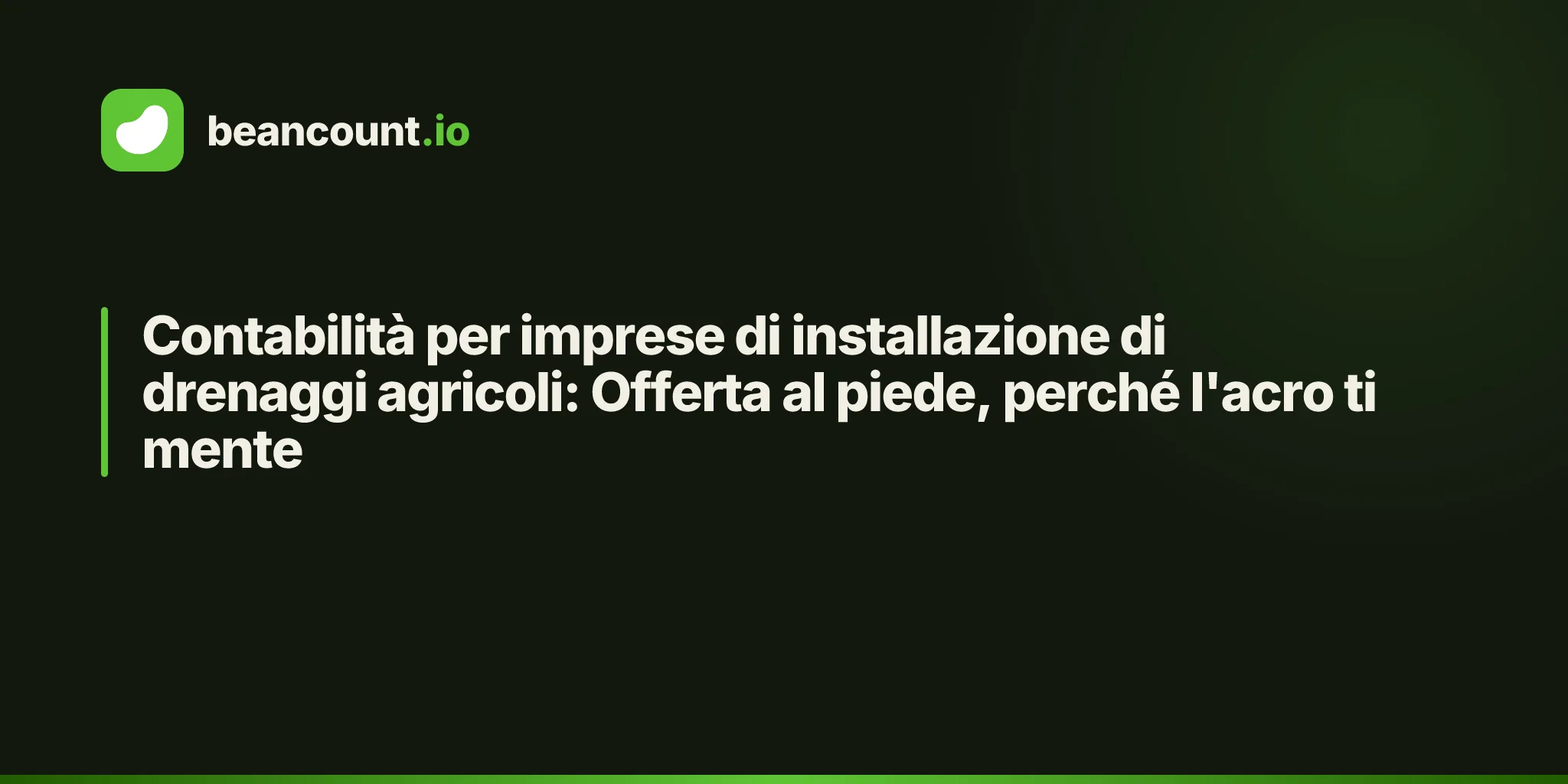Contabilità per imprese di installazione di drenaggi agricoli: Offerta al piede, perché l'acro ti mente