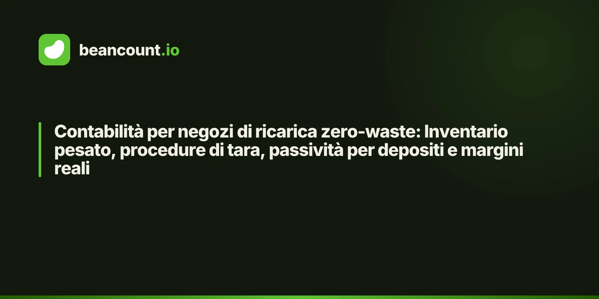 Contabilità per negozi di ricarica zero-waste: Inventario pesato, procedure di tara, passività per depositi e margini reali