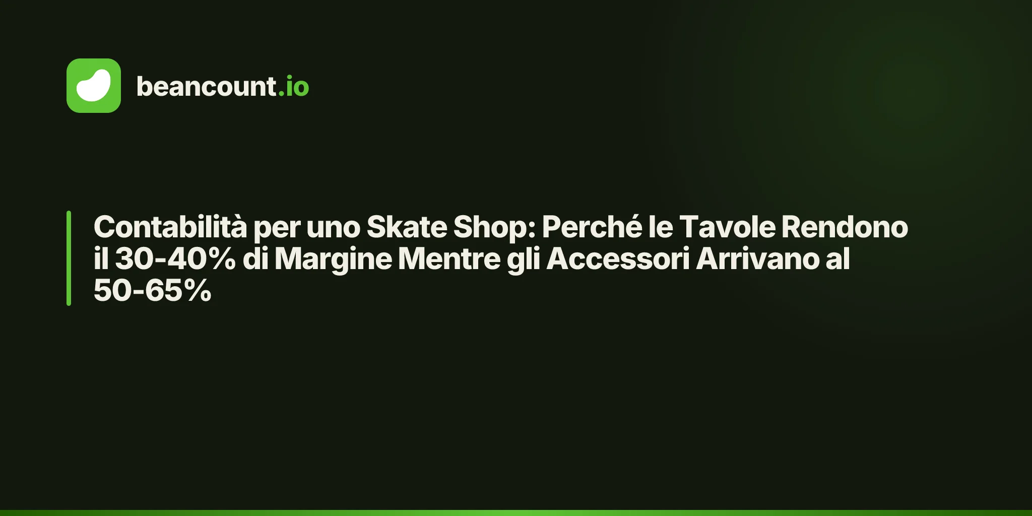 Contabilità per uno Skate Shop: Perché le Tavole Rendono il 30-40% di Margine Mentre gli Accessori Arrivano al 50-65%