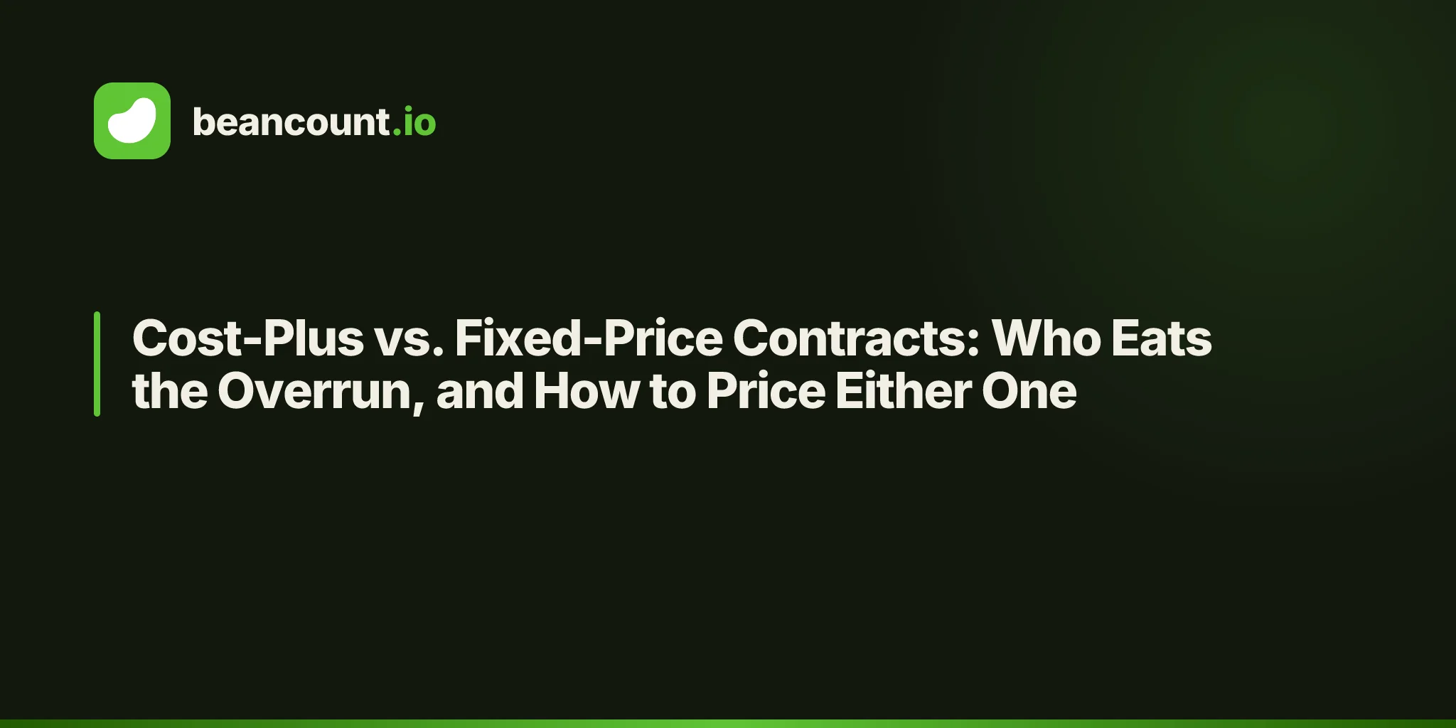 Cost-Plus vs. Fixed-Price Contracts: Who Eats the Overrun, and How to Price Either One