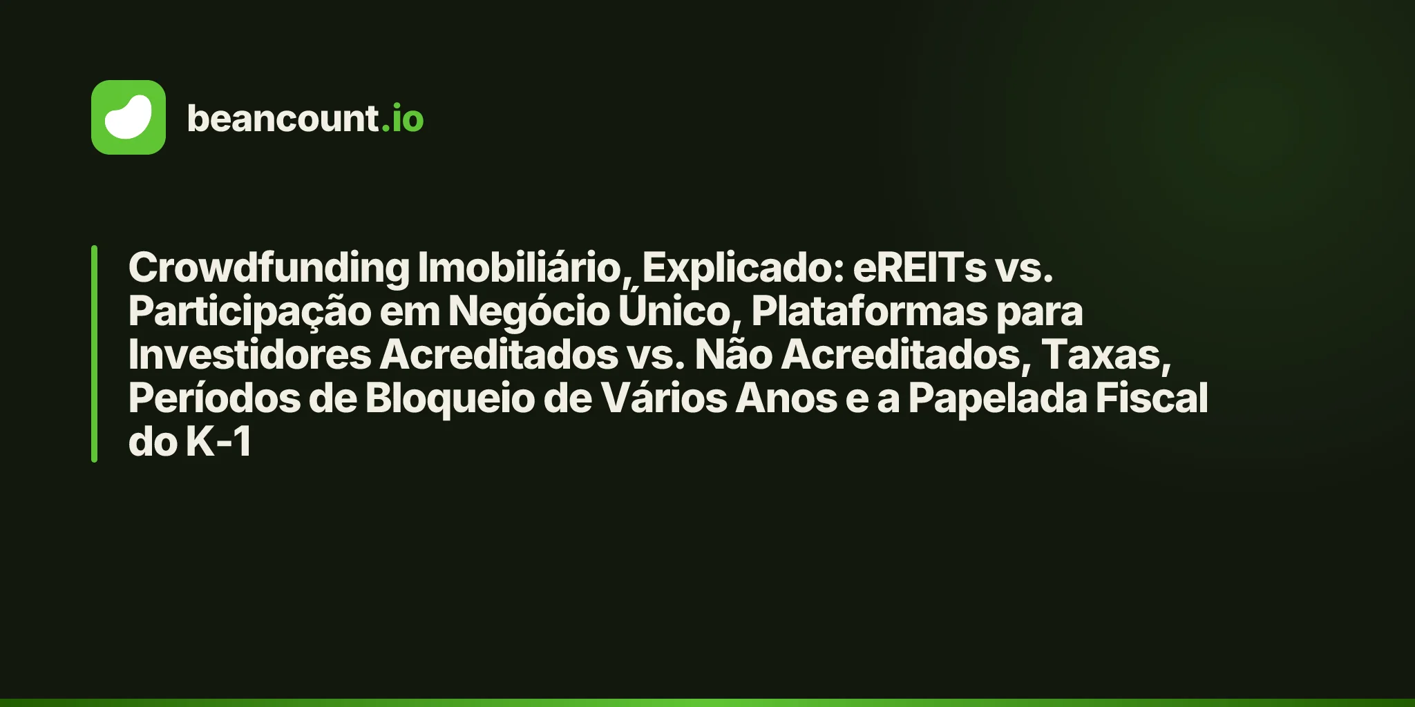 Crowdfunding Imobiliário, Explicado: eREITs vs. Participação em Negócio Único, Plataformas para Investidores Acreditados vs. Não Acreditados, Taxas, Períodos de Bloqueio de Vários Anos e a Papelada Fiscal do K-1
