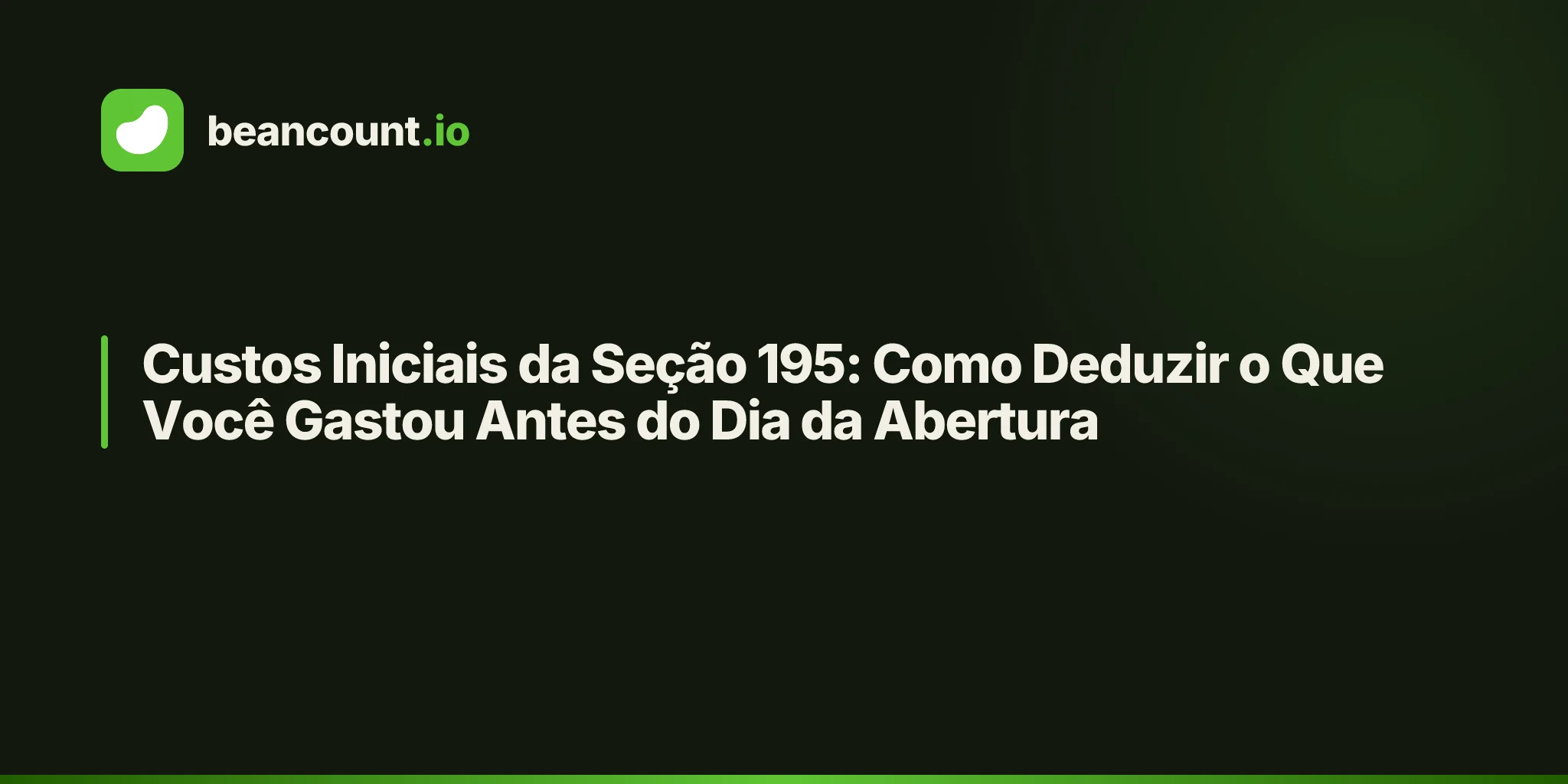 Custos Iniciais da Seção 195: Como Deduzir o Que Você Gastou Antes do Dia da Abertura