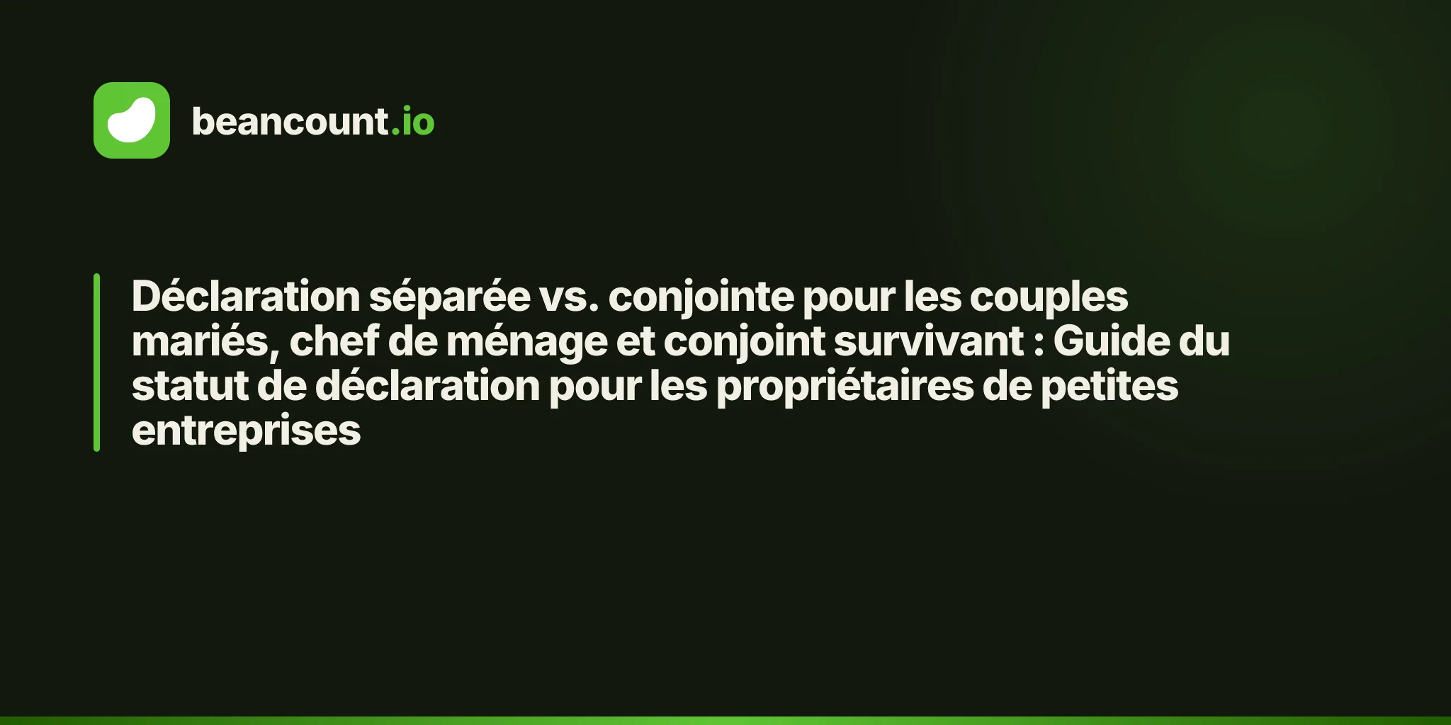 Déclaration séparée vs. conjointe pour les couples mariés, chef de ménage et conjoint survivant : Guide du statut de déclaration pour les propriétaires de petites entreprises