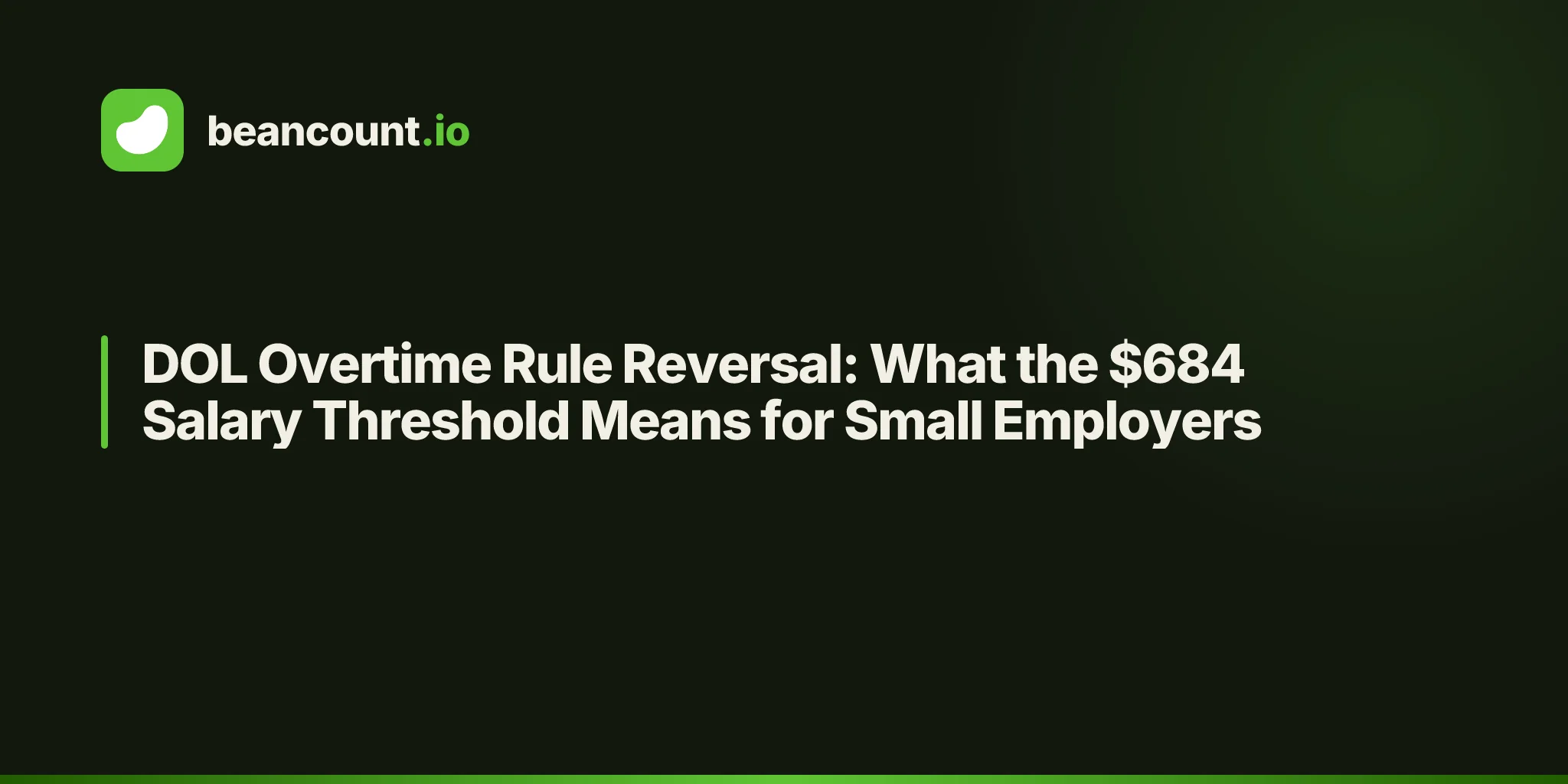 DOL Overtime Rule Reversal: What the $684 Salary Threshold Means for Small Employers