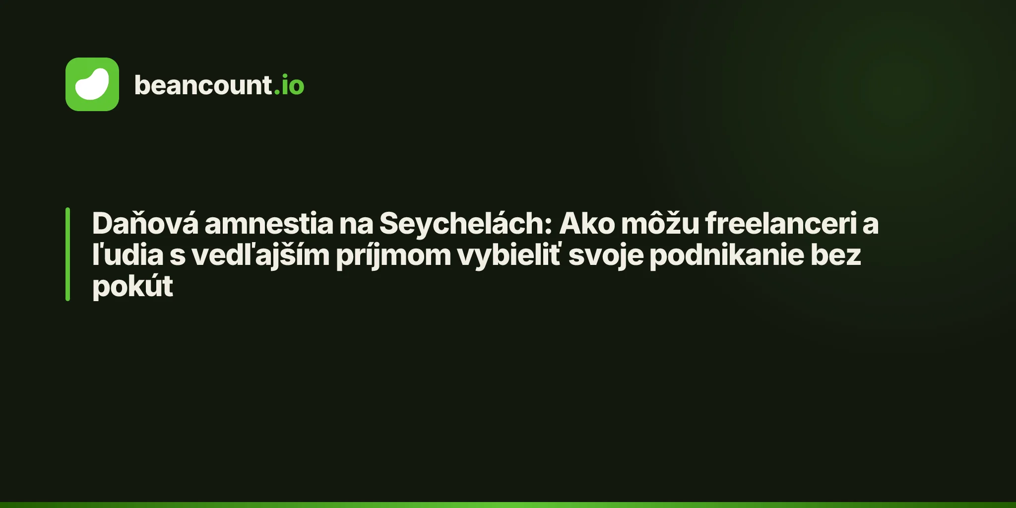 Daňová amnestia na Seychelách: Ako môžu freelanceri a ľudia s vedľajším príjmom vybieliť svoje podnikanie bez pokút