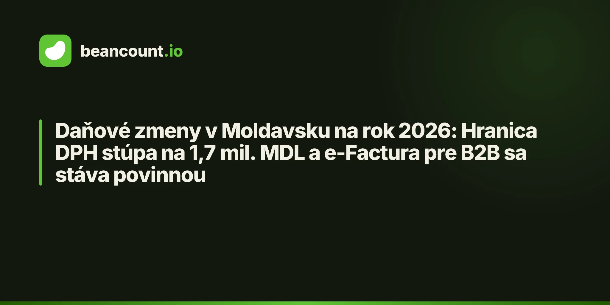 Daňové zmeny v Moldavsku na rok 2026: Hranica DPH stúpa na 1,7 mil. MDL a e-Factura pre B2B sa stáva povinnou