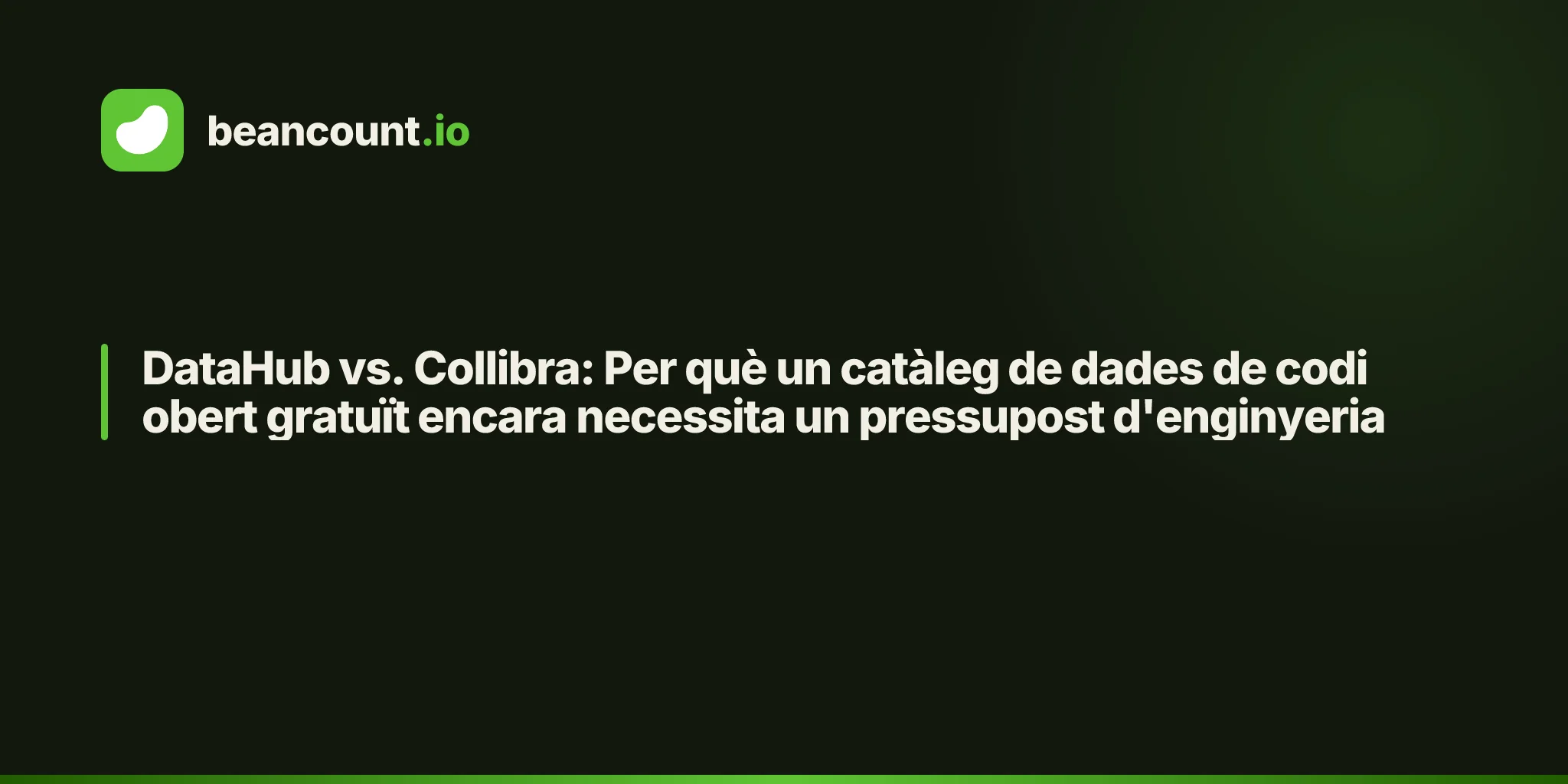 DataHub vs. Collibra: Per què un catàleg de dades de codi obert gratuït encara necessita un pressupost d'enginyeria