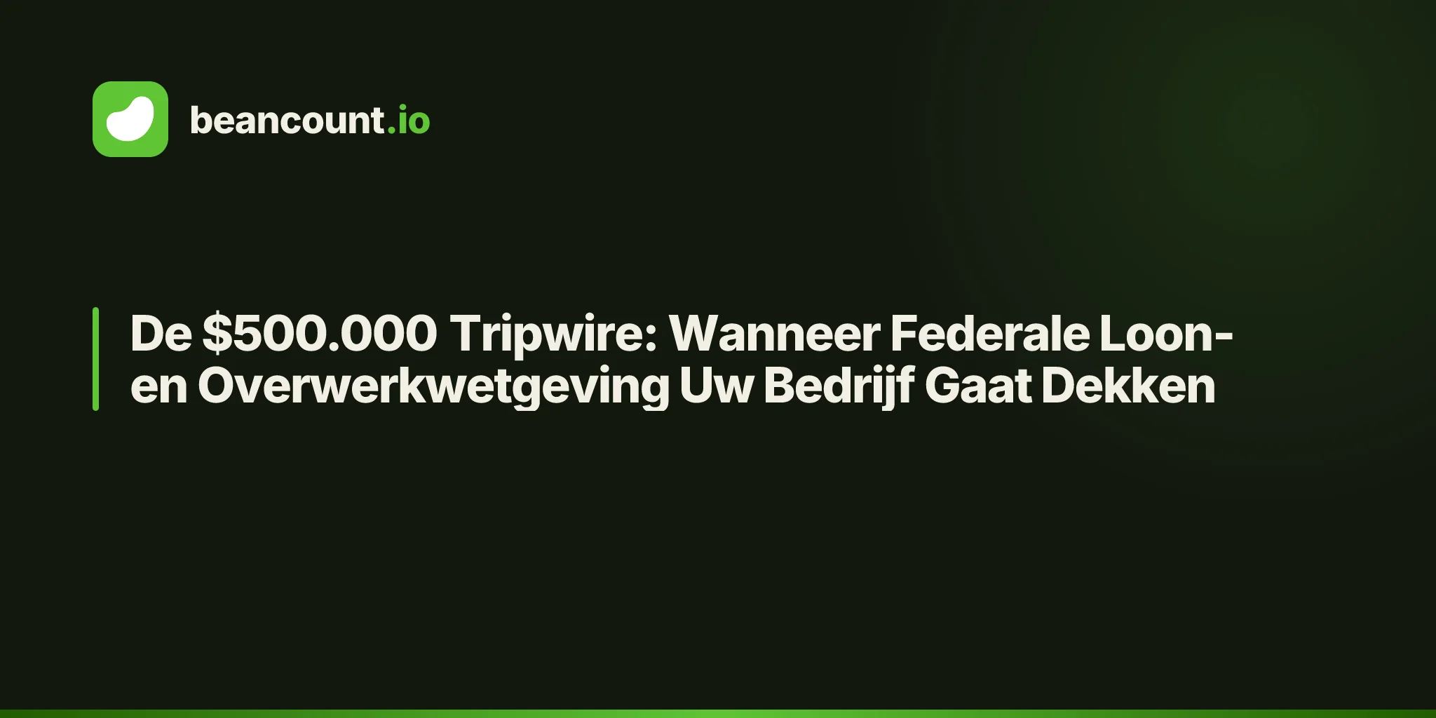 De $500.000 Tripwire: Wanneer Federale Loon- en Overwerkwetgeving Uw Bedrijf Gaat Dekken