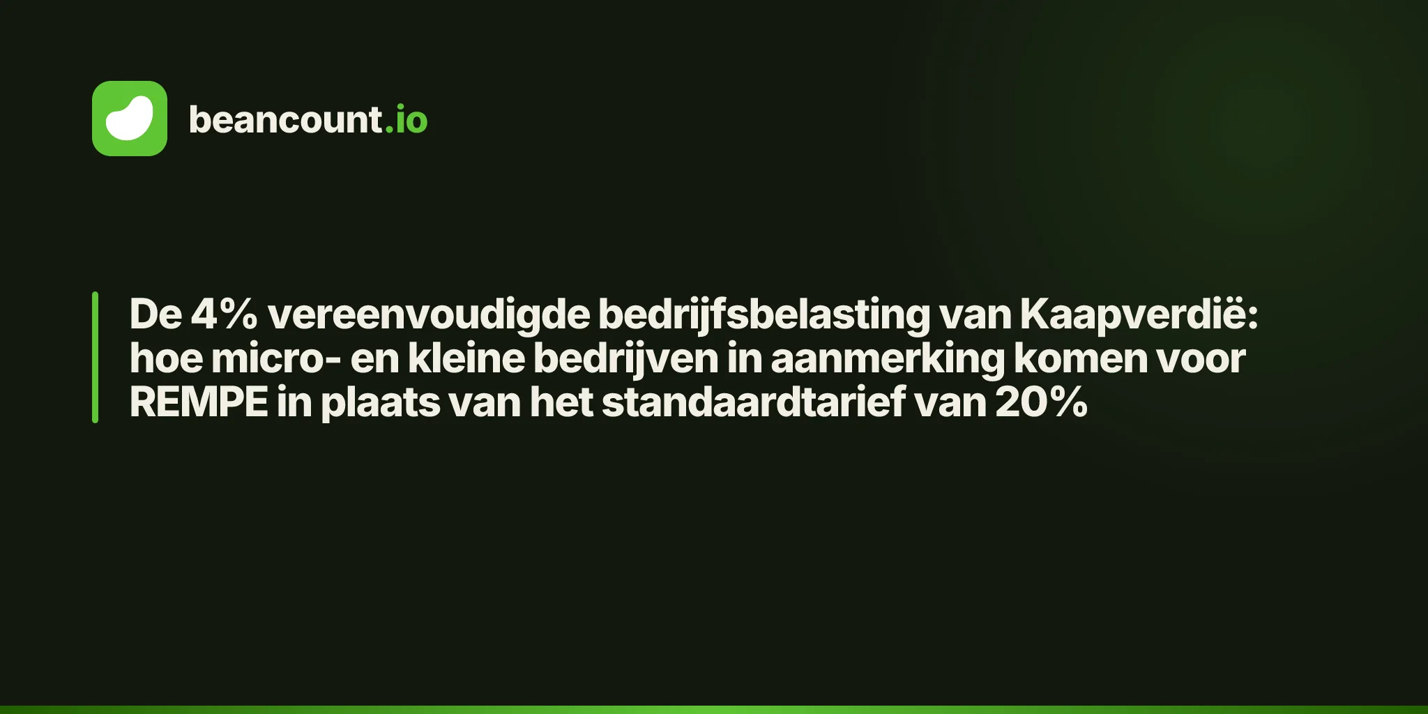 De 4% vereenvoudigde bedrijfsbelasting van Kaapverdië: hoe micro- en kleine bedrijven in aanmerking komen voor REMPE in plaats van het standaardtarief van 20%