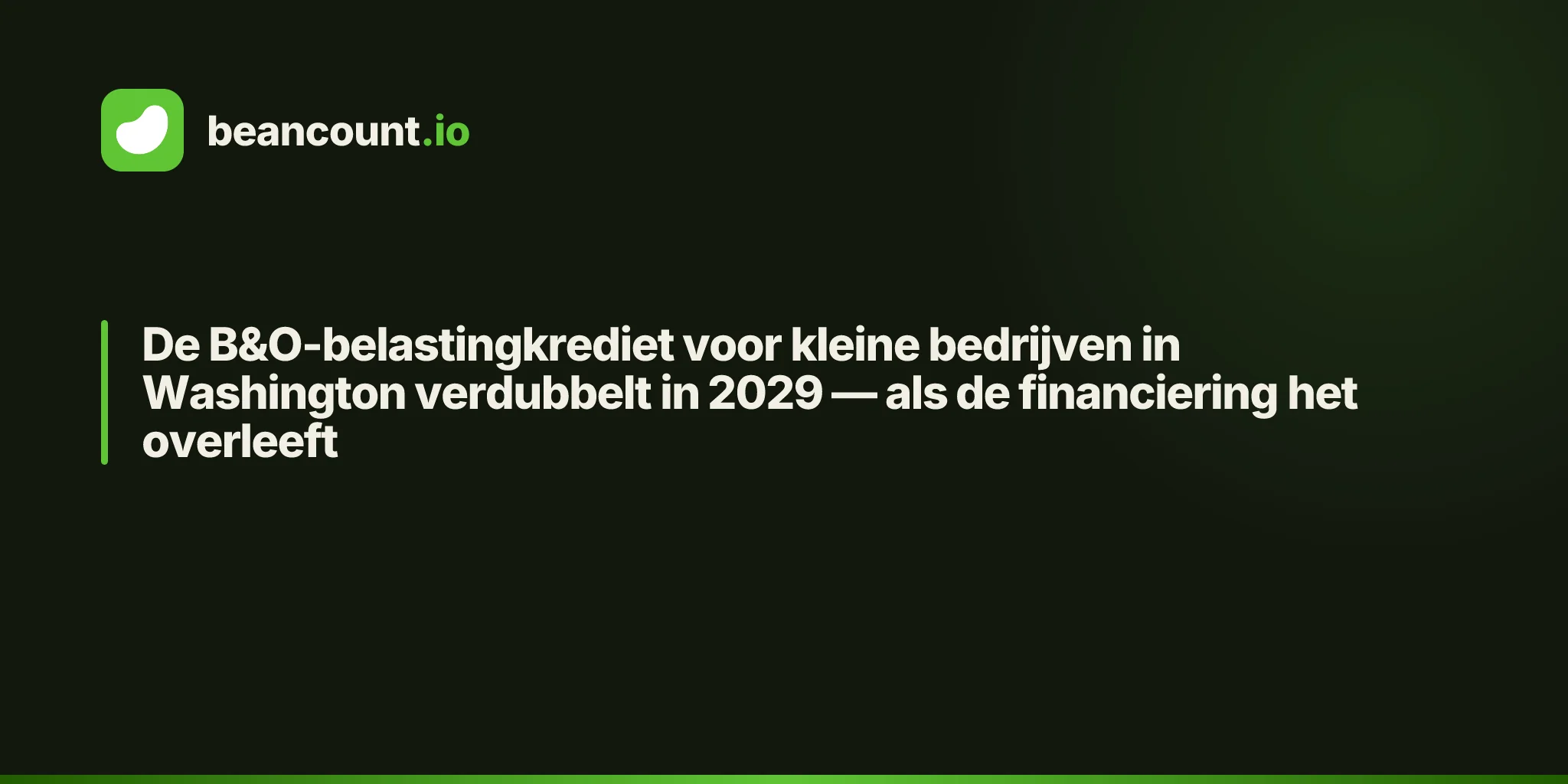 De B&O-belastingkrediet voor kleine bedrijven in Washington verdubbelt in 2029 — als de financiering het overleeft