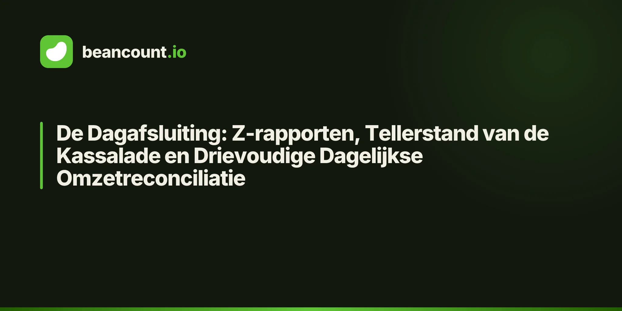 De Dagafsluiting: Z-rapporten, Tellerstand van de Kassalade en Drievoudige Dagelijkse Omzetreconciliatie