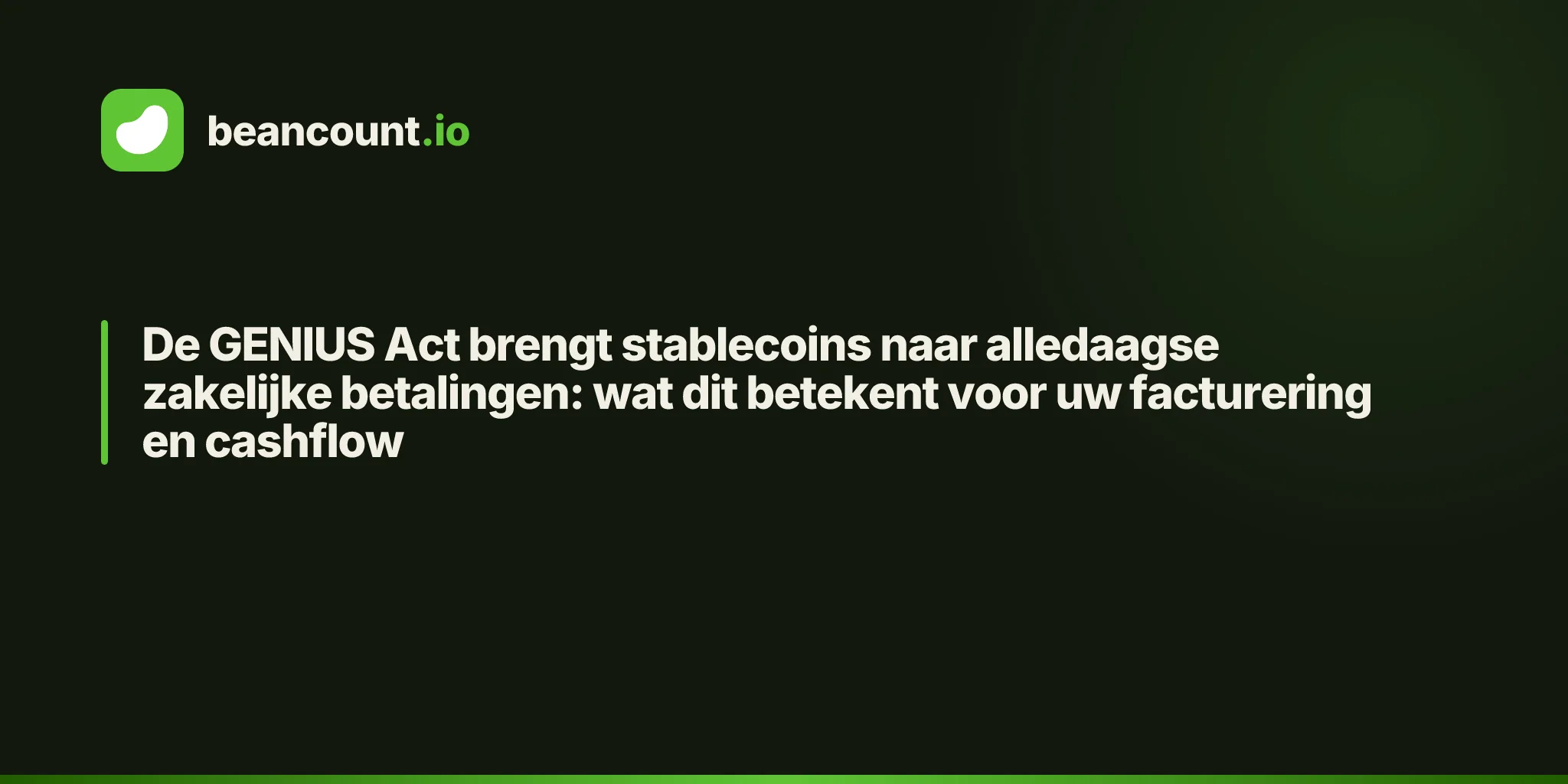De GENIUS Act brengt stablecoins naar alledaagse zakelijke betalingen: wat dit betekent voor uw facturering en cashflow