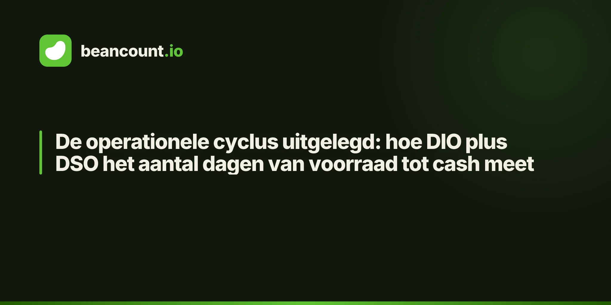 De operationele cyclus uitgelegd: hoe DIO plus DSO het aantal dagen van voorraad tot cash meet