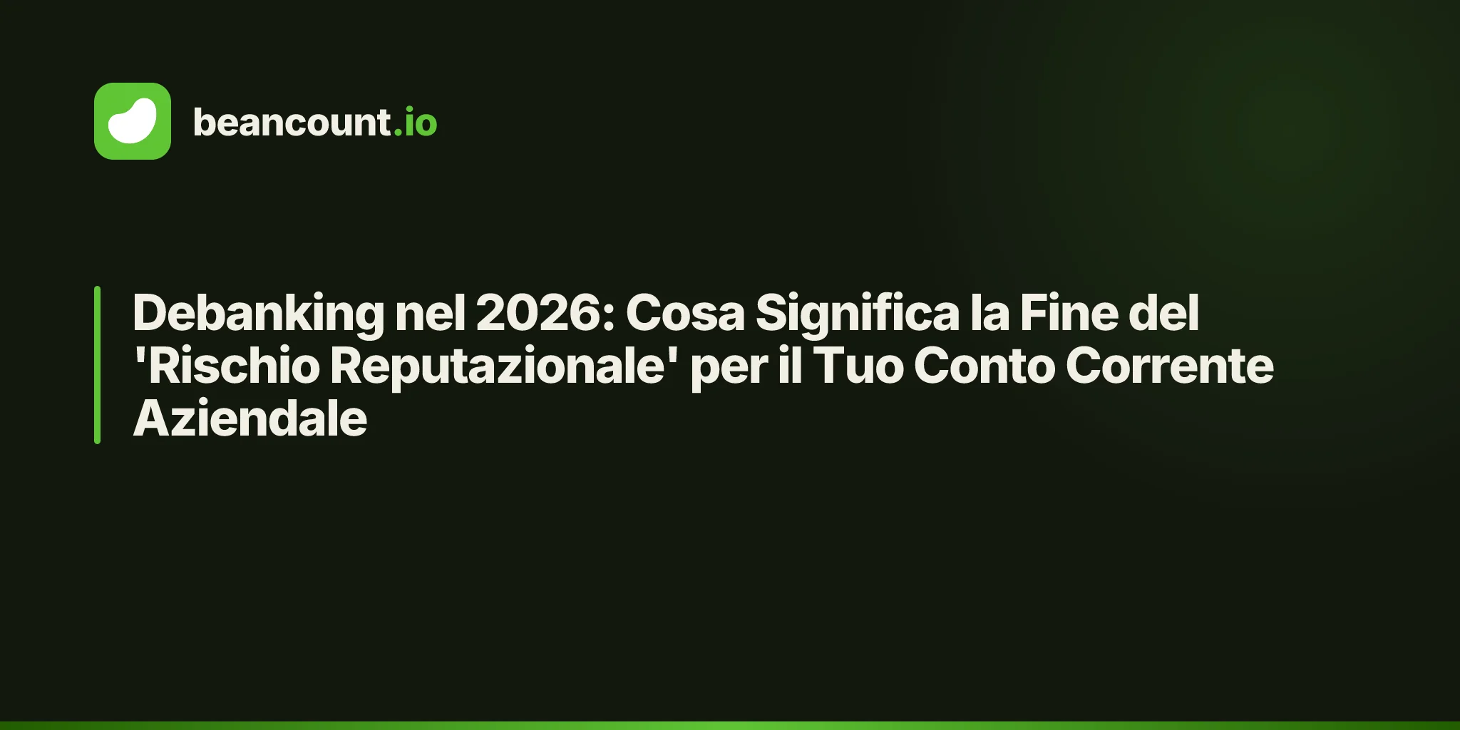 Debanking nel 2026: Cosa Significa la Fine del 'Rischio Reputazionale' per il Tuo Conto Corrente Aziendale