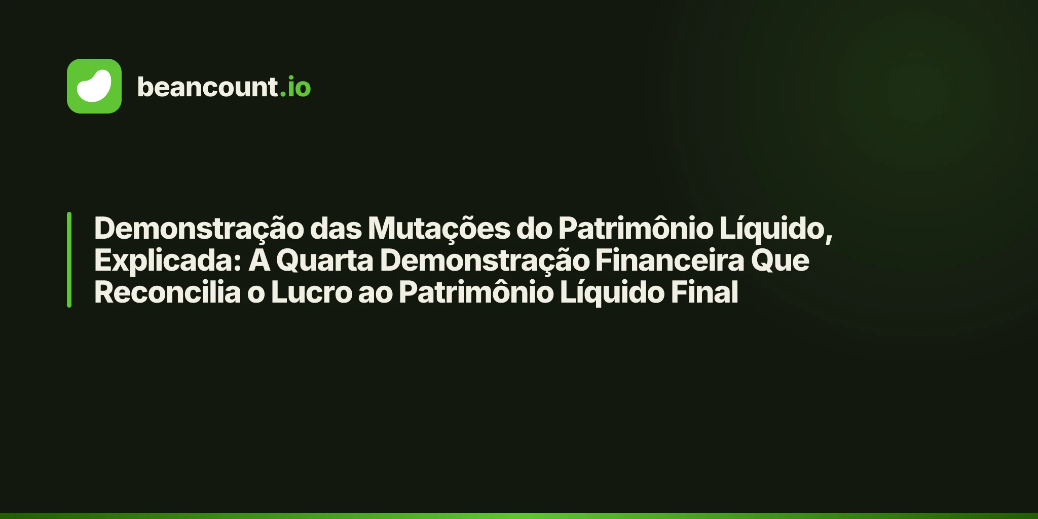 Demonstração das Mutações do Patrimônio Líquido, Explicada: A Quarta Demonstração Financeira Que Reconcilia o Lucro ao Patrimônio Líquido Final